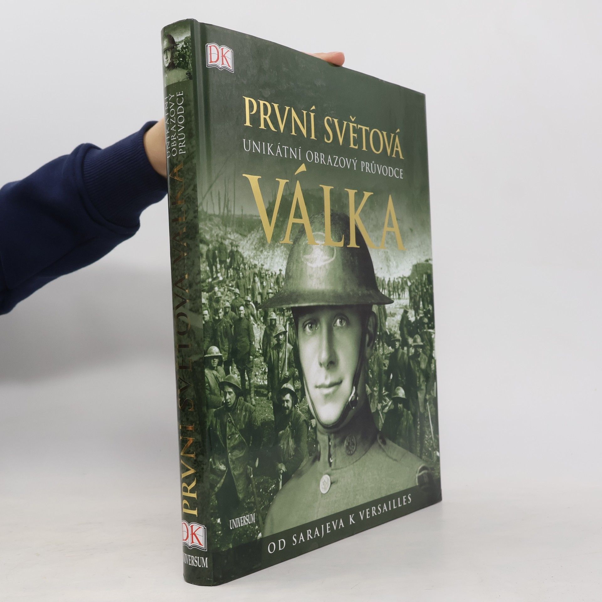 Reg G. Grant První světová válka: Unikátní obrazový průvodce od Sarajeva k Versailles