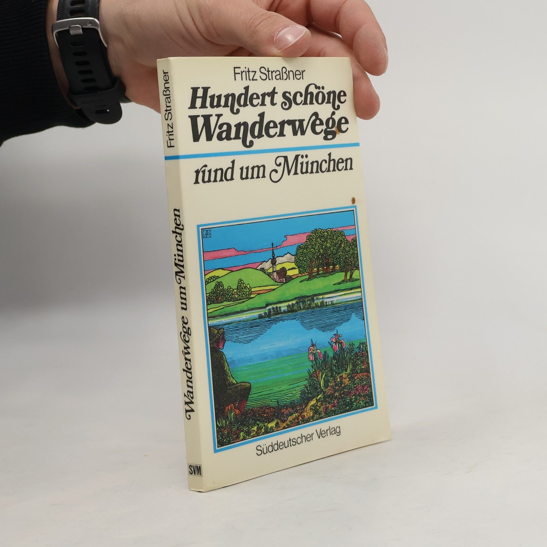 Fritz Strassner Hundert schöne Wanderwege rund um München