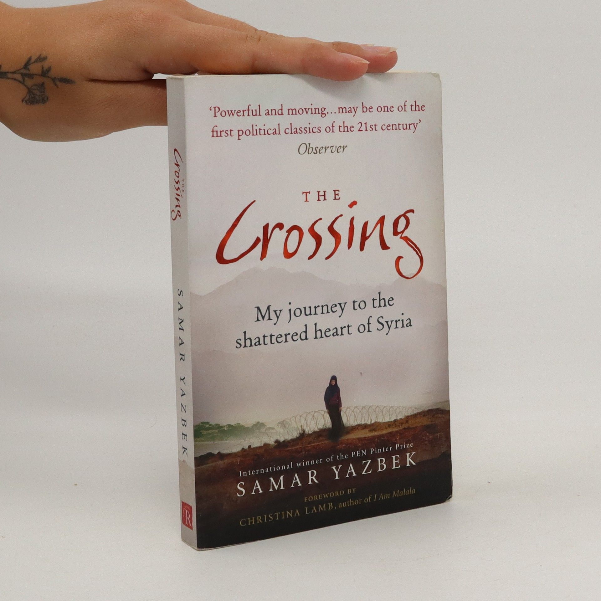 Samar Yazbek The crossing: My journey to the shattered heart of Syria