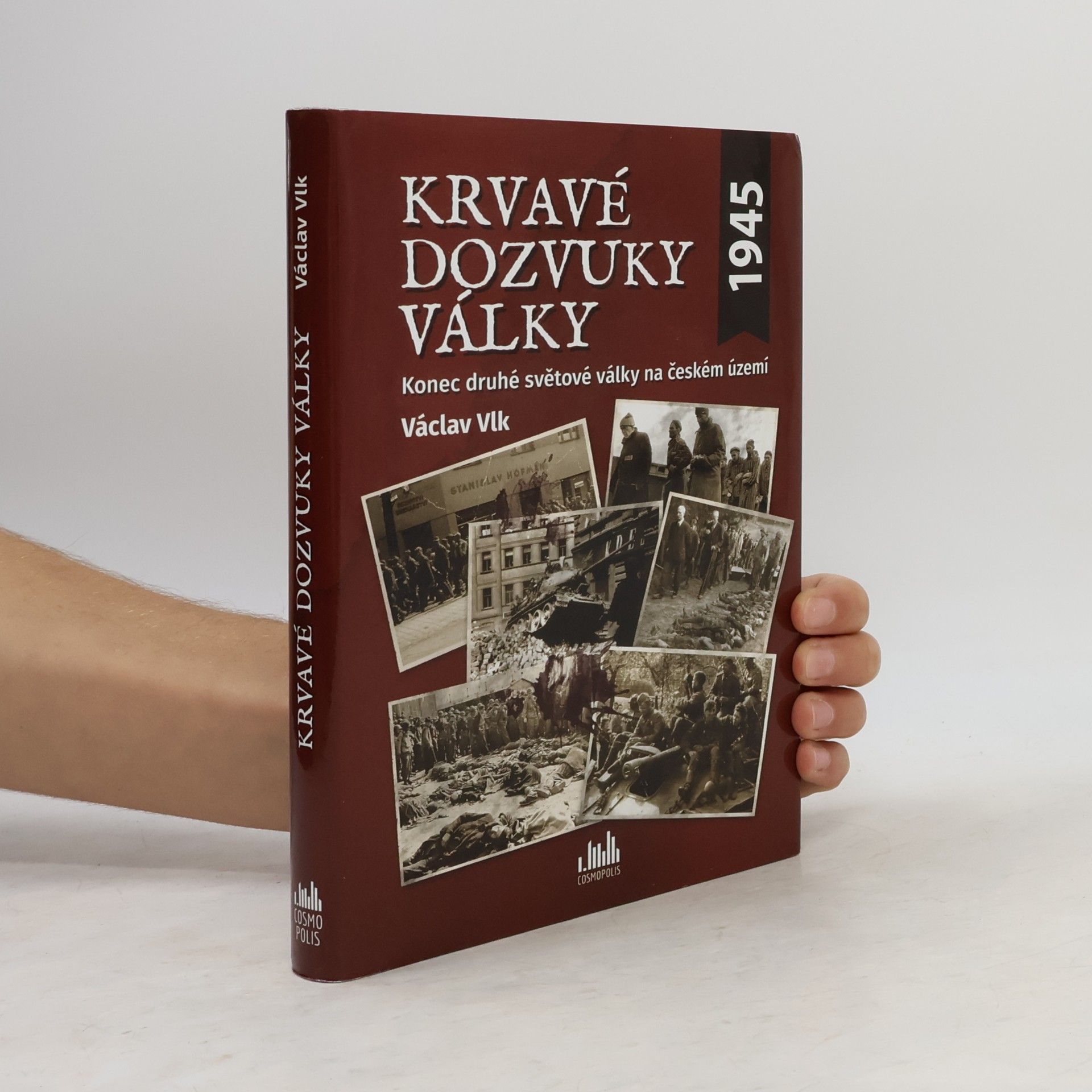 Václav Vlk Krvavé dozvuky války. Konec druhé světové války na českém území