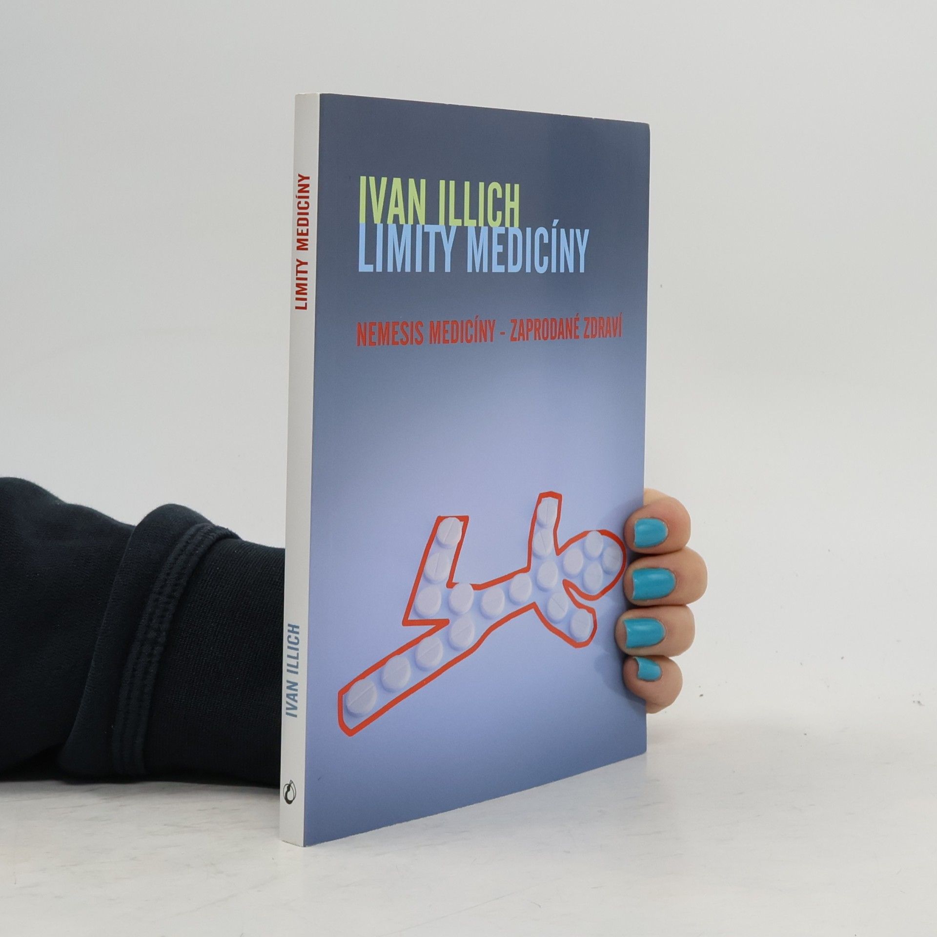 Ivan Illich Limity medicíny : Nemesis medicíny - zaprodané zdraví