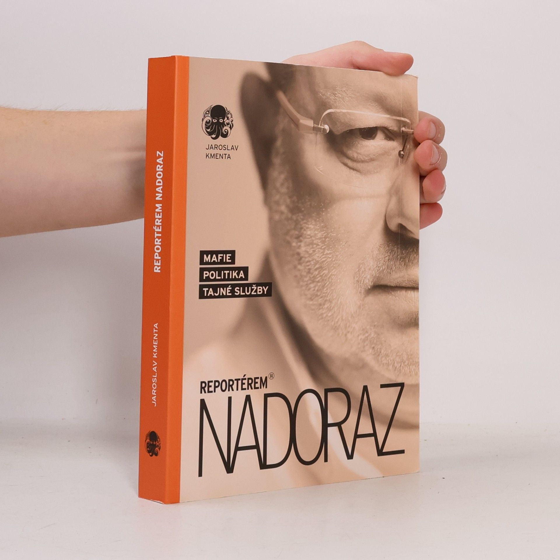 Jaroslav Kmenta Reportérem nadoraz: Mafie, politika, tajné služby