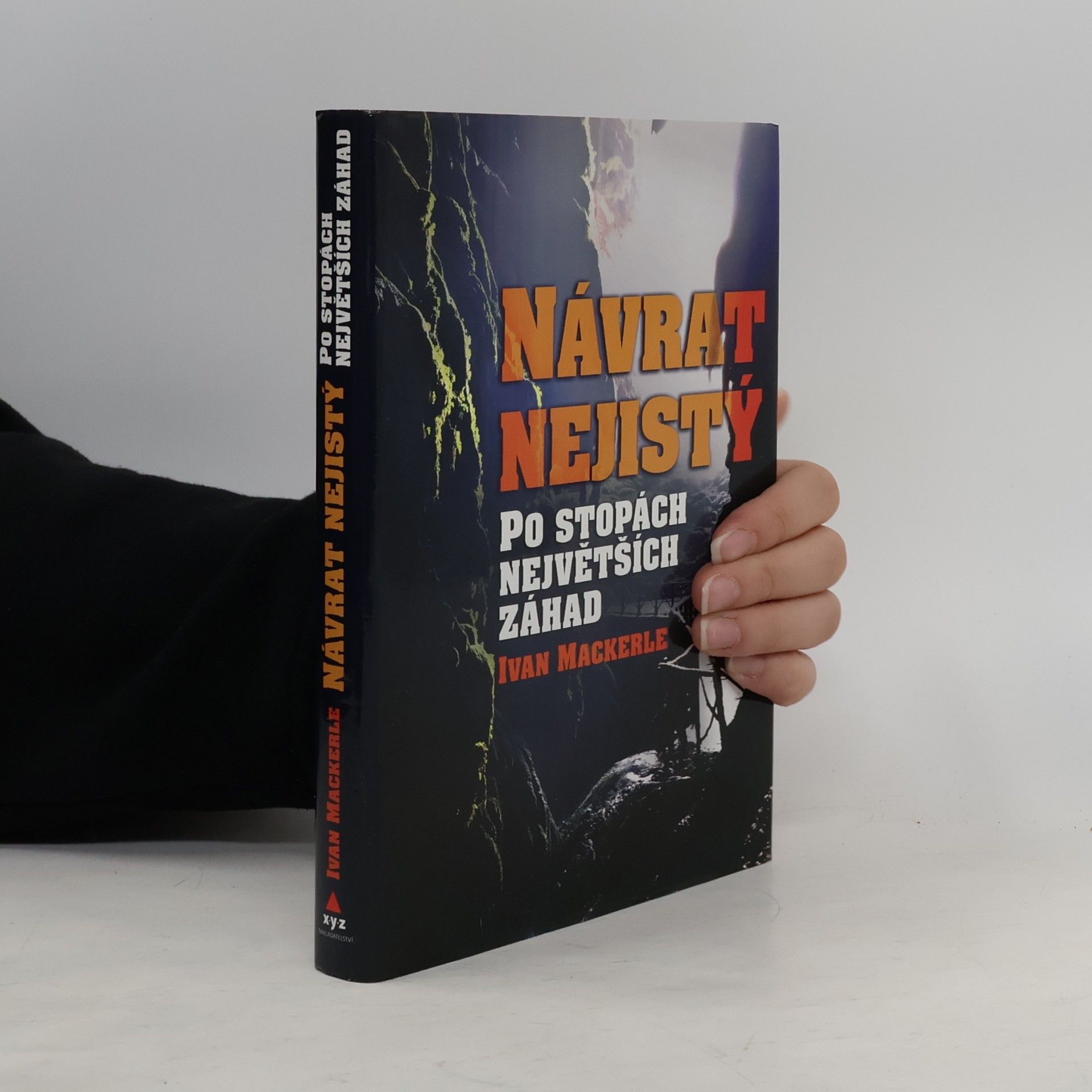 Ivan Mackerle Návrat nejistý. Po stopách největších záhad