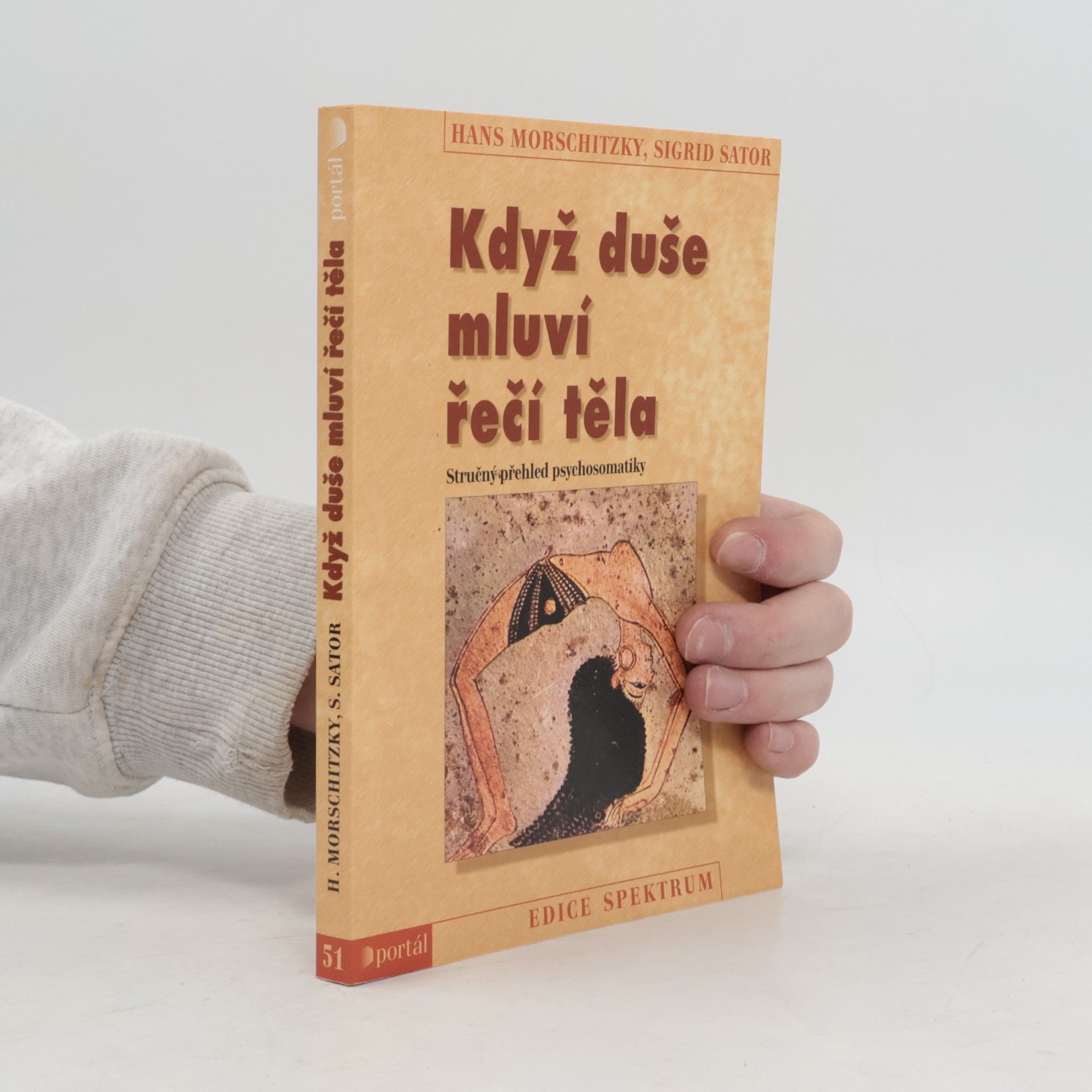 Hans Morschitzky Když duše mluví řečí těla: Stručný přehled psychosomatiky