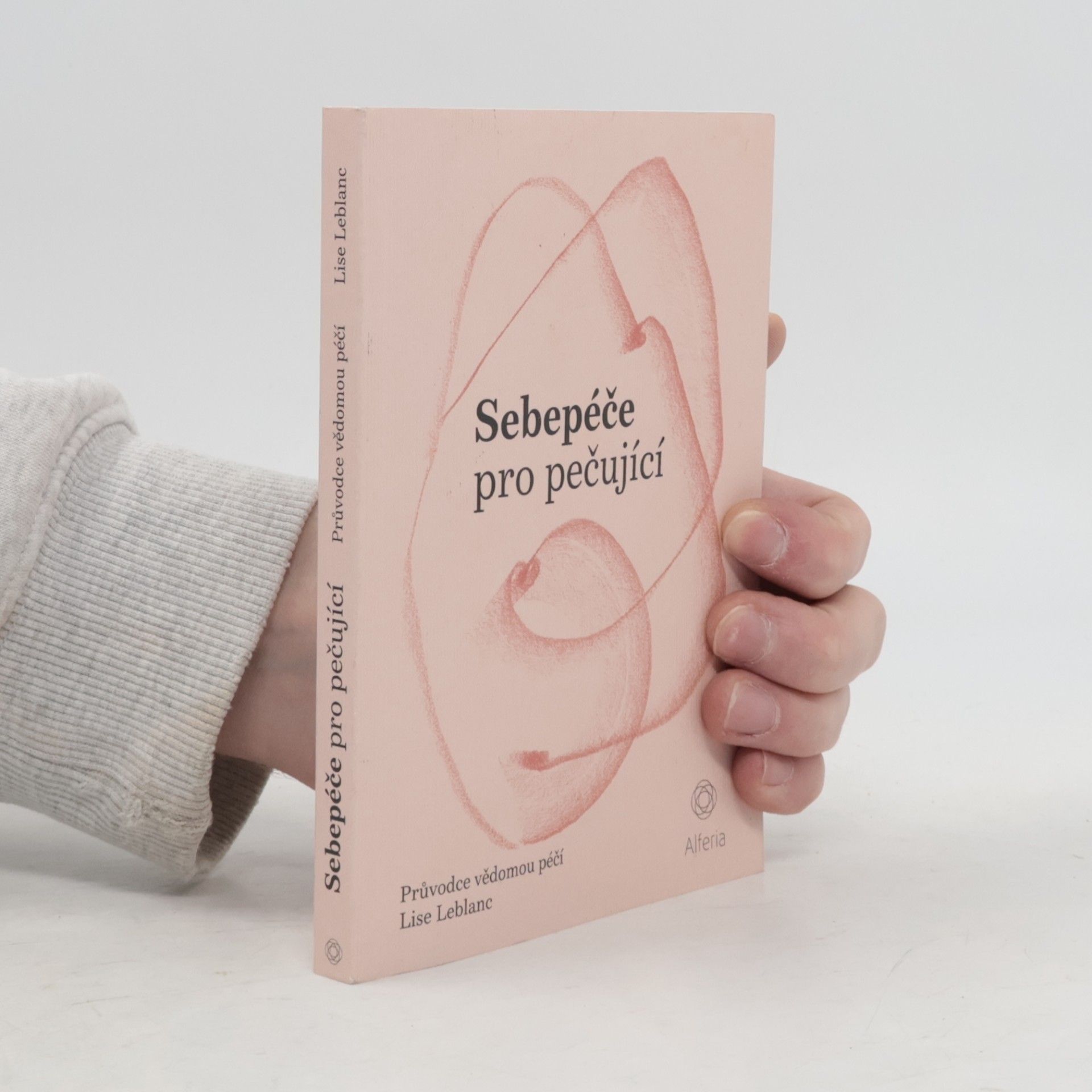 Sebepéče pro pečující : průvodce vědomou péčí