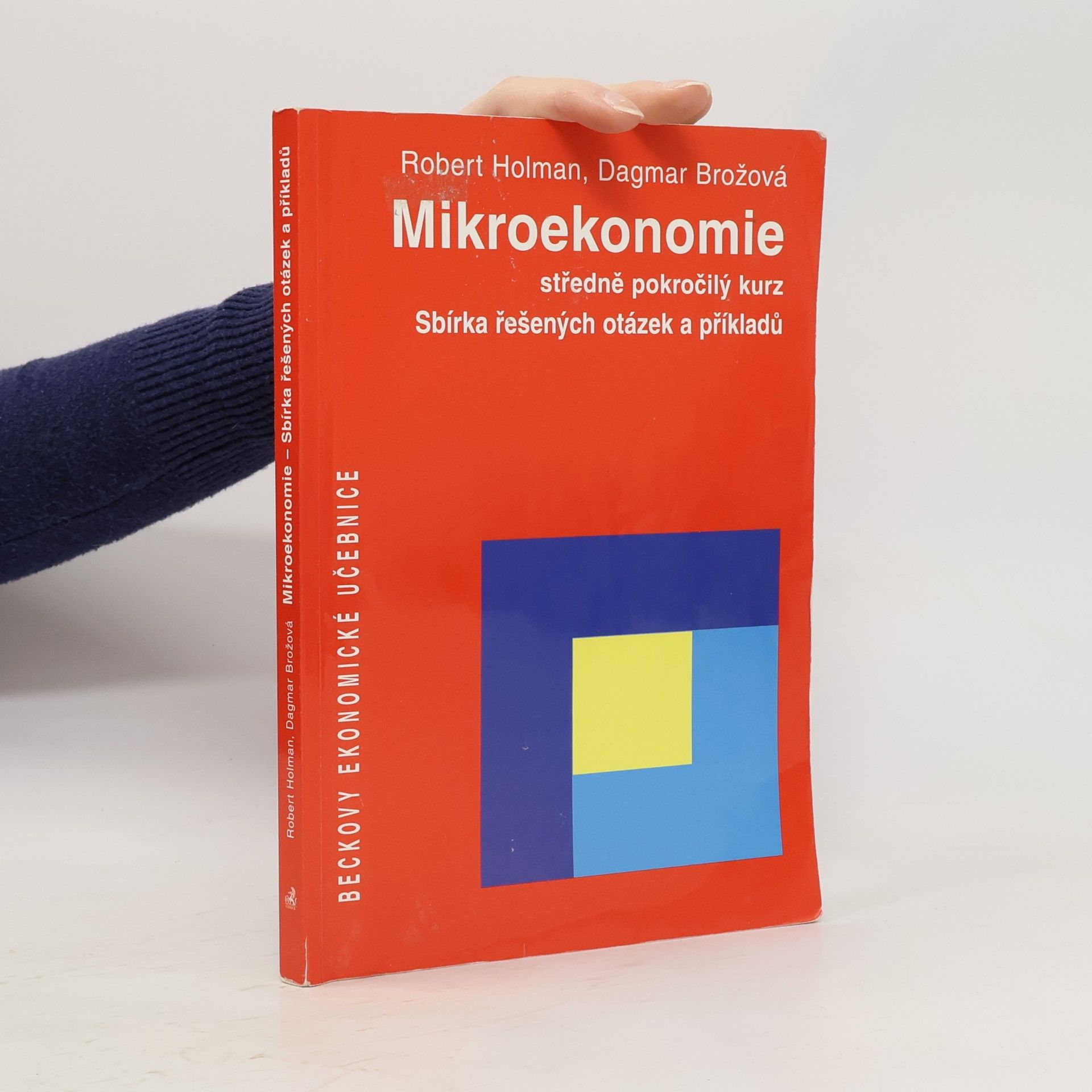 Dagmar Brožová Mikroekonomie. Středně pokročilý kurz; sbírka řešených otázek a příkladů