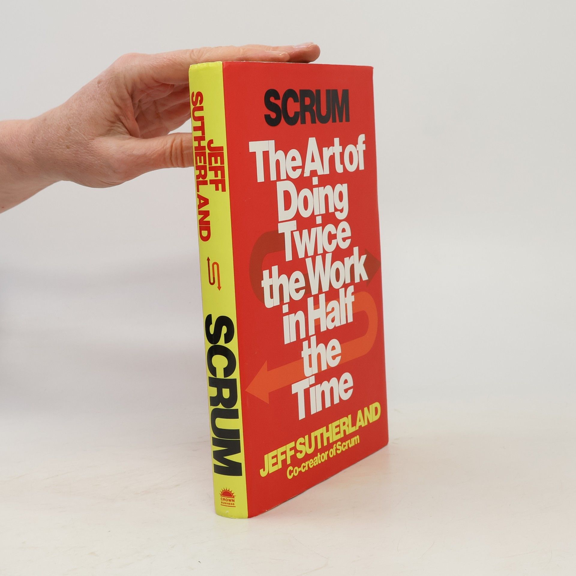 Jeff Sutherland Scrum. Tha Art of Doing Twice the Work in Half the Time