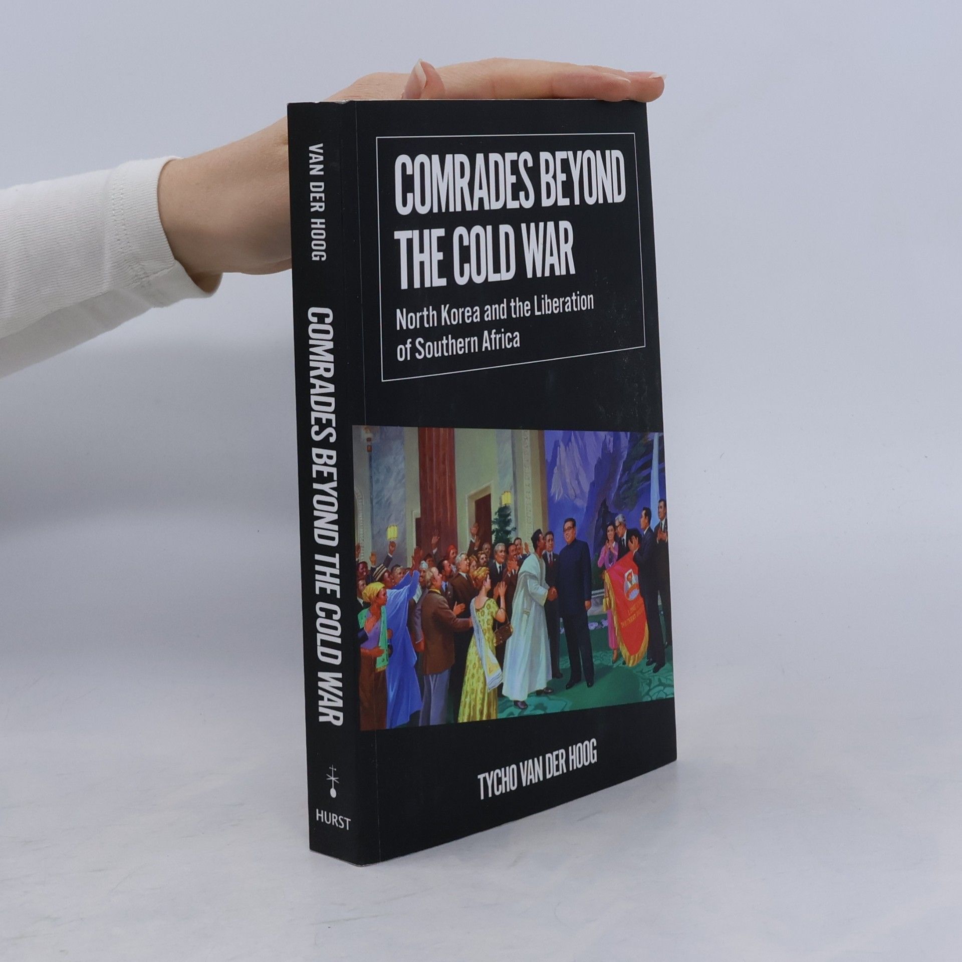 Tycho van der Hoog African Arguments: Comrades Beyond the Cold War
