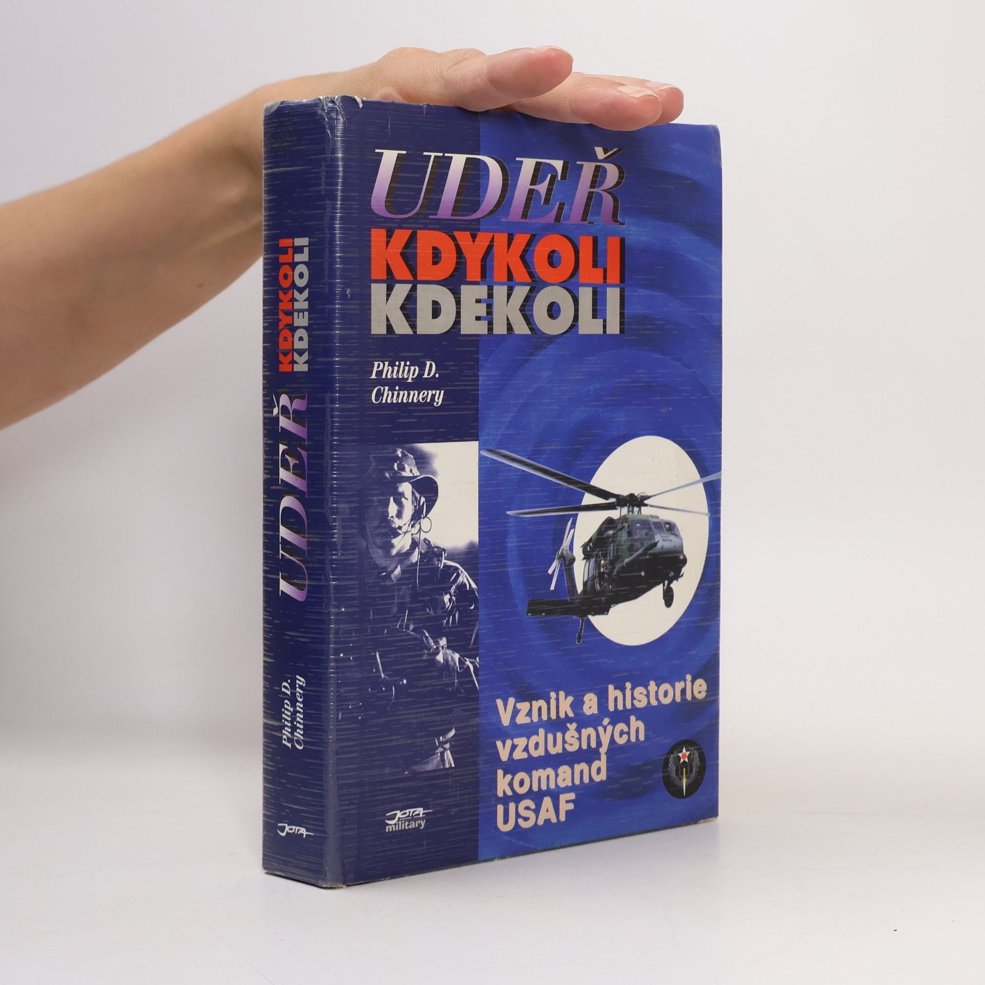 Philip D. Chinnery Udeř kdykoli kdekoli: Vznik a historie vzdušných komand USAF