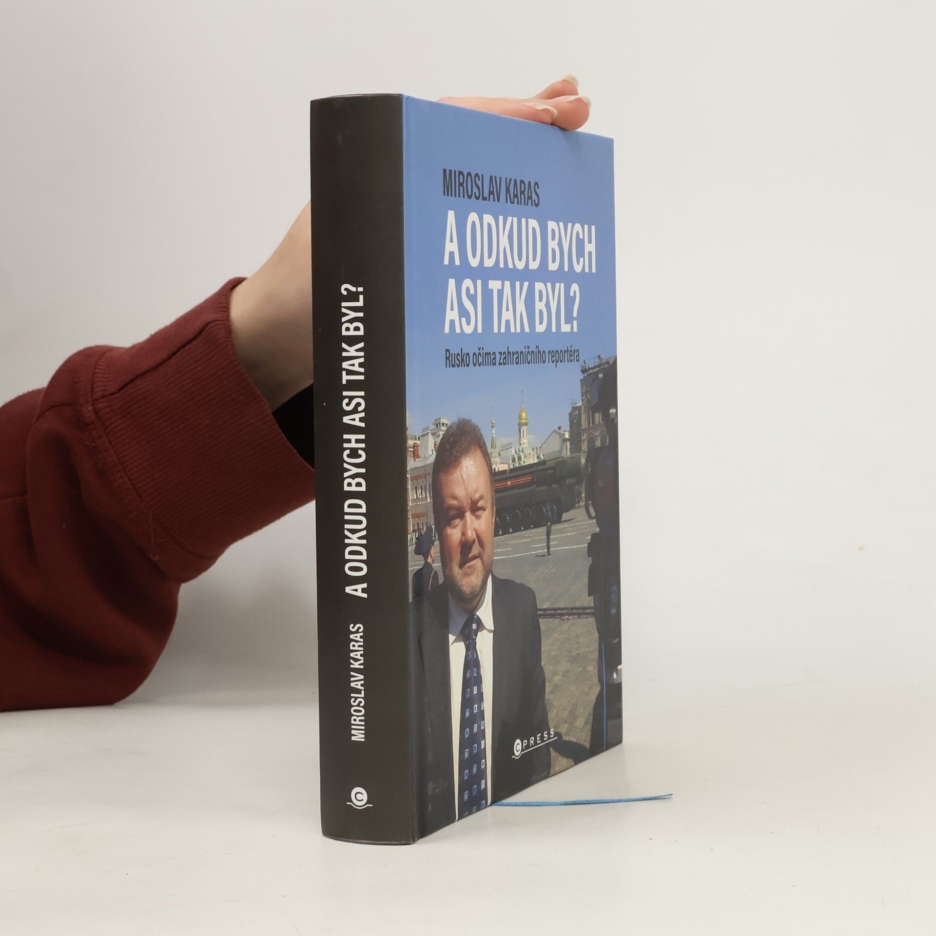 Miroslav Karas A odkud bych asi tak byl? Rusko očima zahraničního reportéra