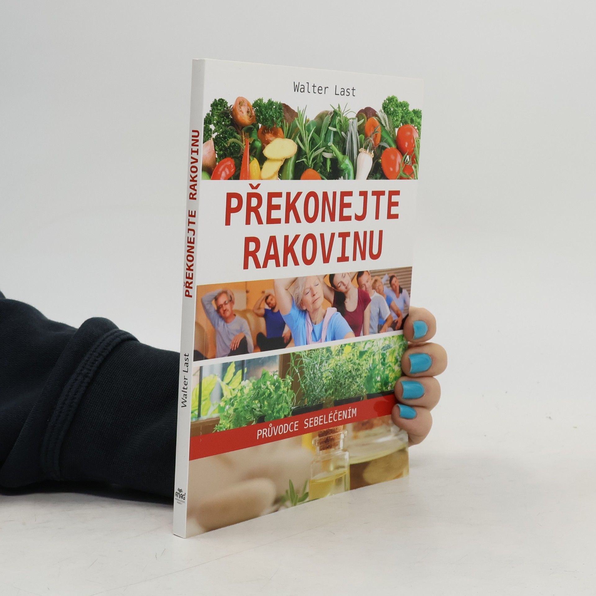 Walter Last Překonejte rakovinu: Průvodce sebeléčením