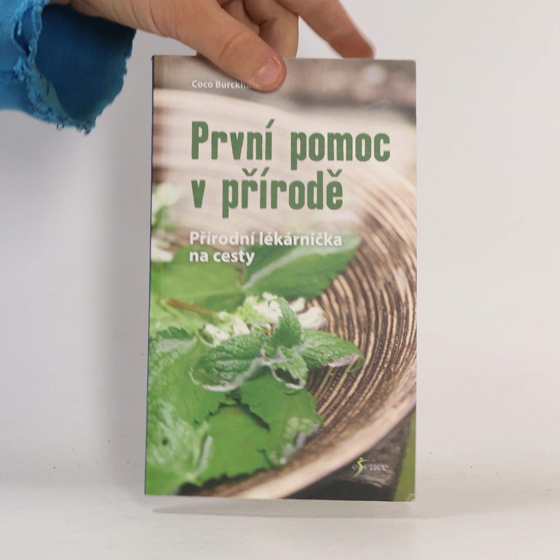 Coco Burckhardt Pvní pomoc v přírodě : přírodní lékárnička na cesty : užitečné outdoorové triky