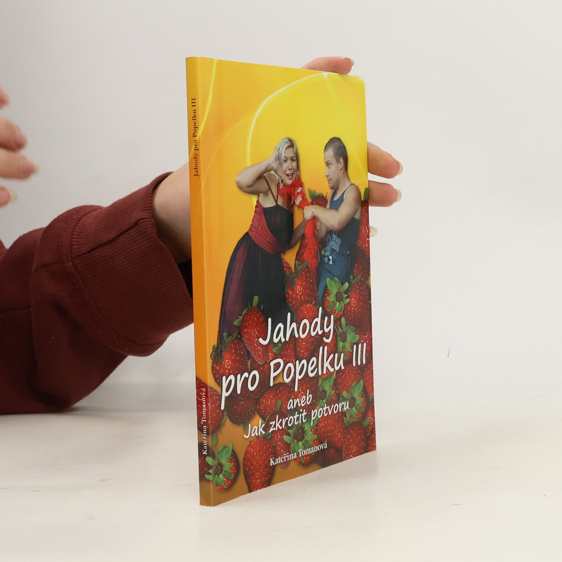 Kateřina Tomanová Jahody pro Popelku III aneb jak zkrotit potvoru