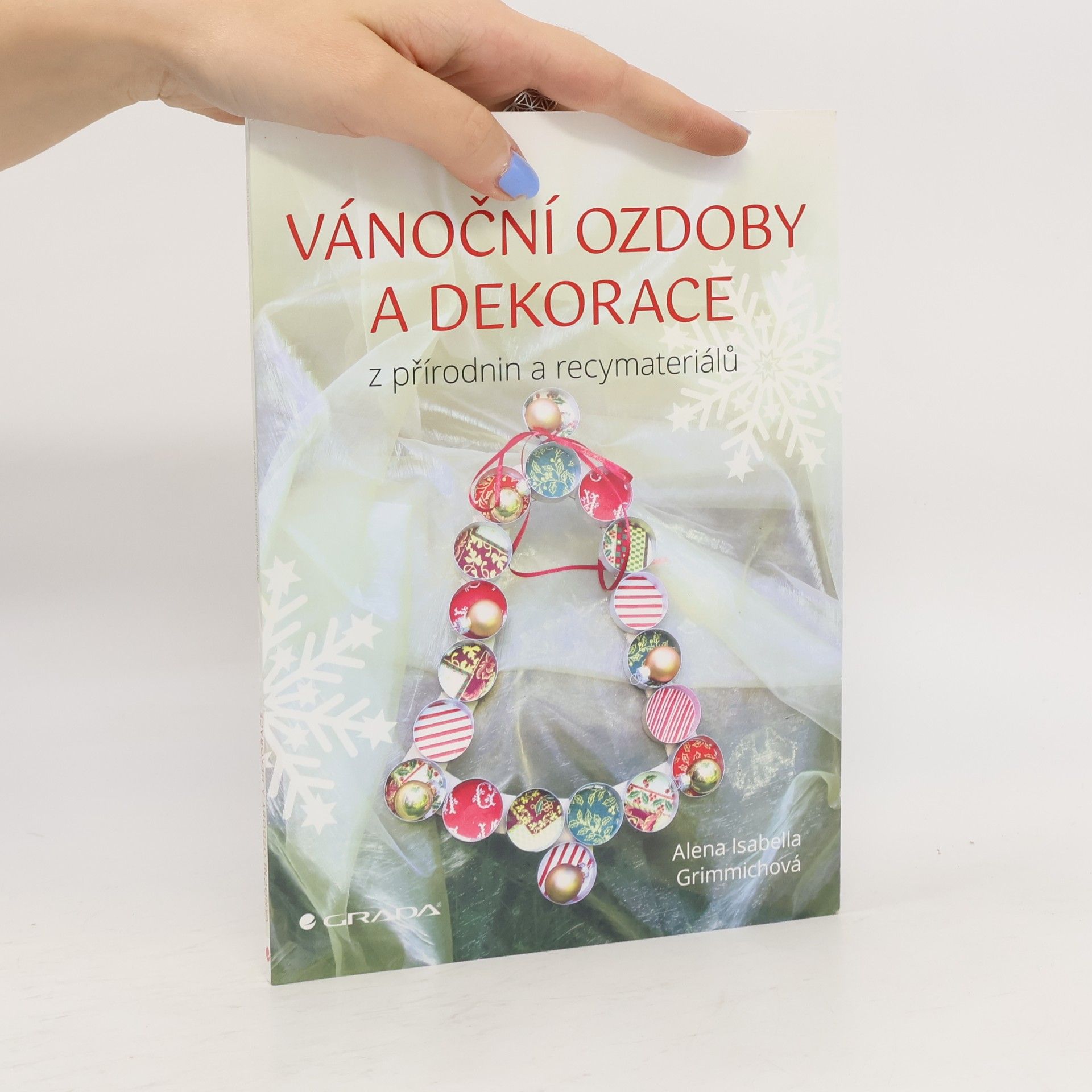 Alena Isabella Grimmichová Vánoční ozdoby a dekorace z přírodnin a recymateriálů
