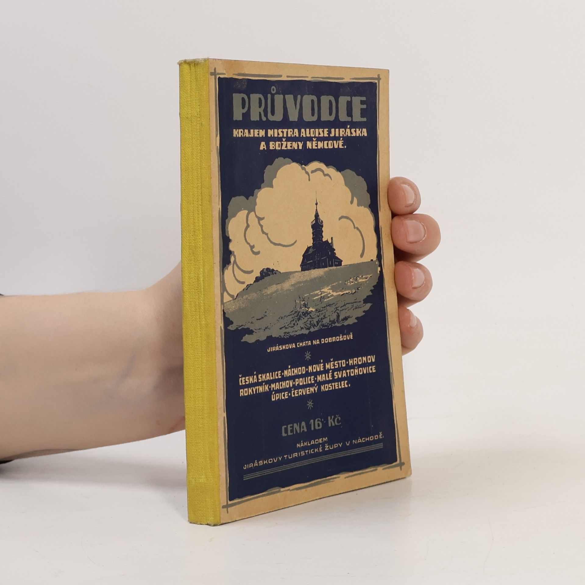 Various authors Průvodce krajem Mistra Aloise Jiráska a Boženy Němcové