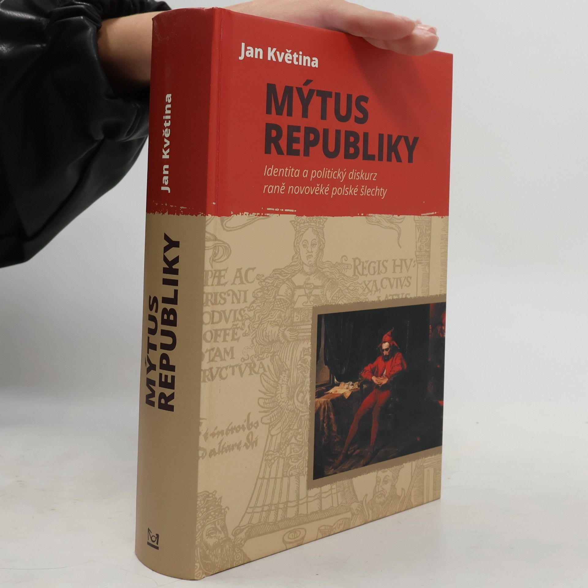 Jan Květina Mýtus republiky : identita a politický diskurz raněnovověké polské šlechty