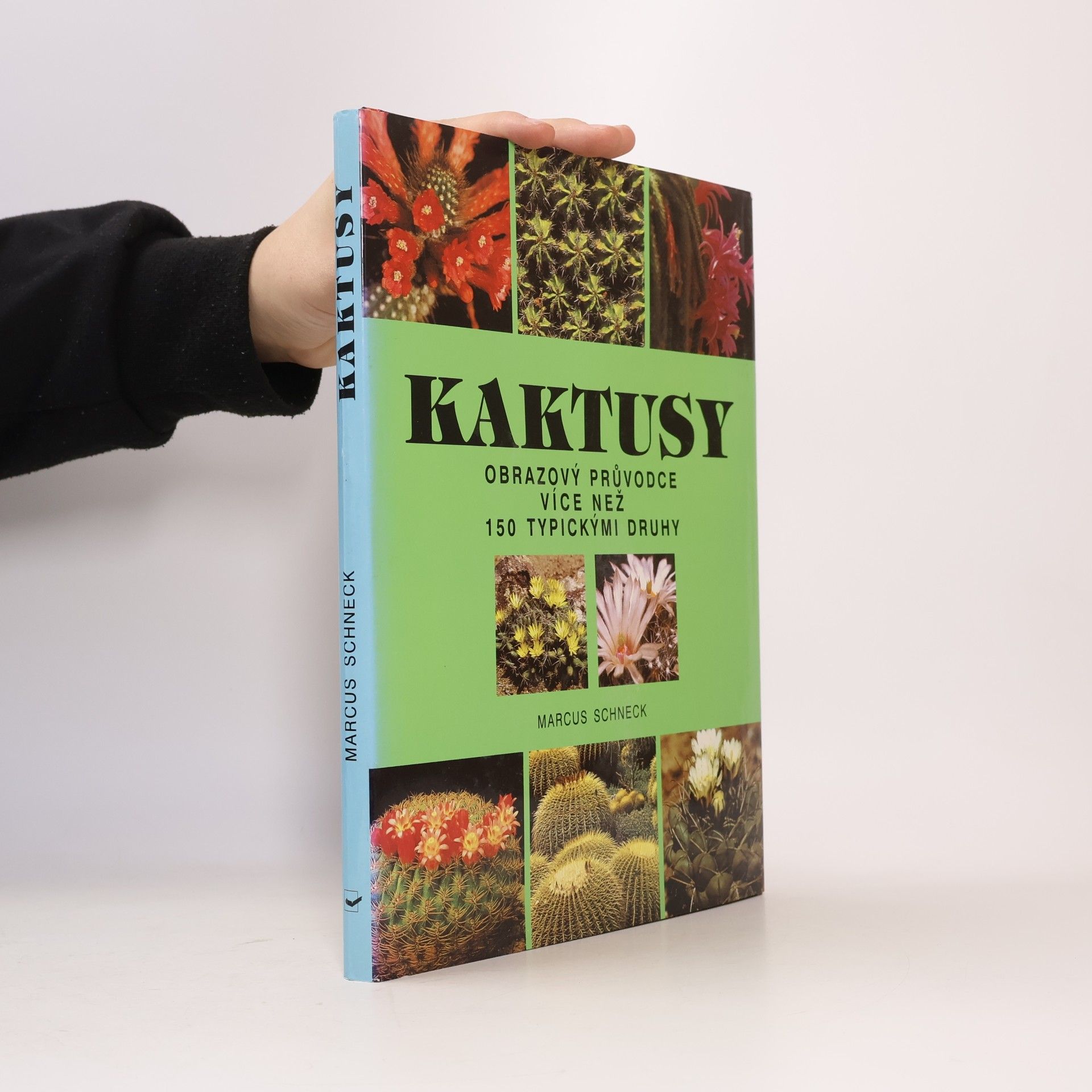 Kaktusy : obrazový průvodce více než 150 typickými druhy