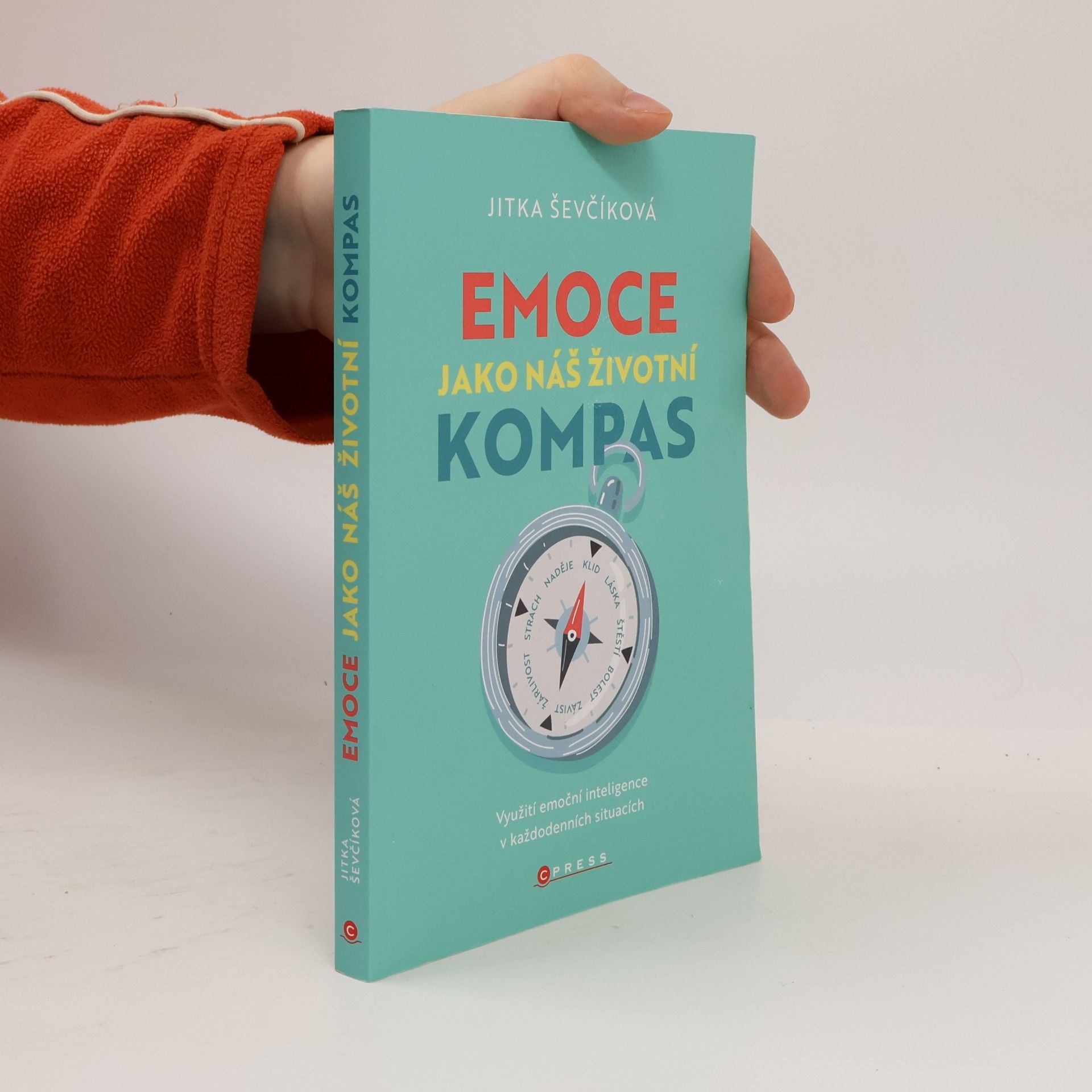 Jitka Ševčíková Emoce jako náš životní kompas : Využití emoční inteligence v každodenních situacích