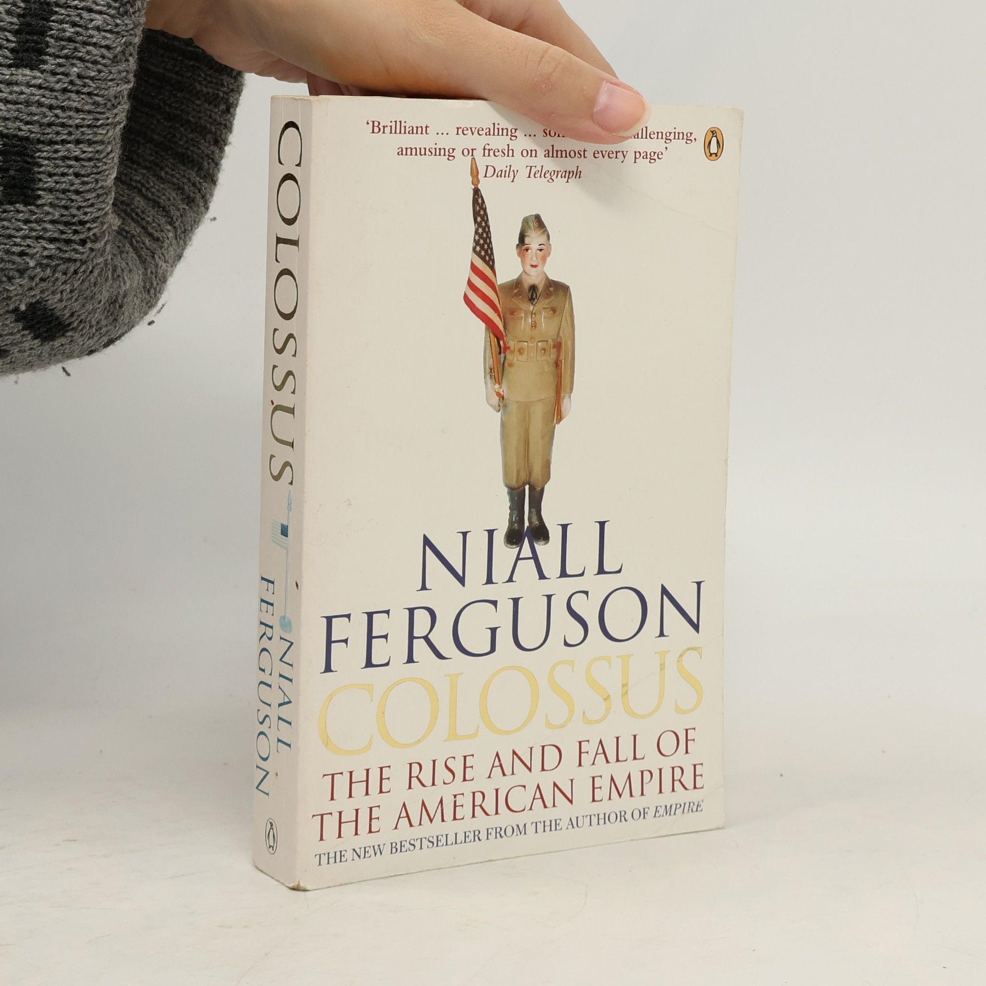 Niall Ferguson Colossus : the rise and fall of the American empire