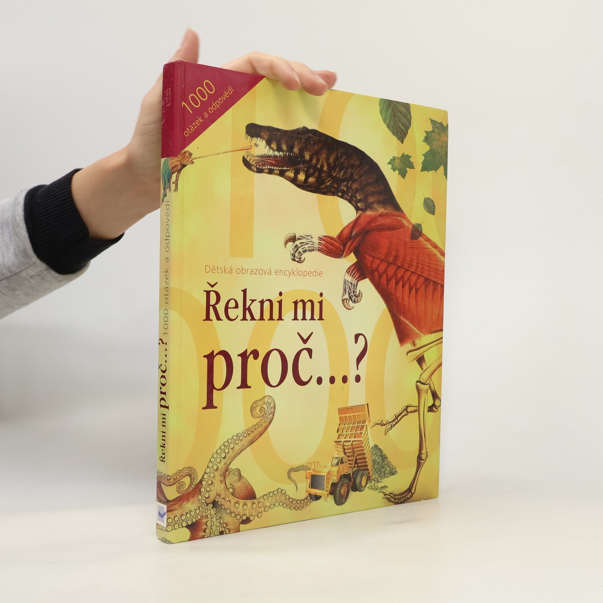 Kolektiv autorů Dětská obrázková encyklopedie. Řekni mi proč...?