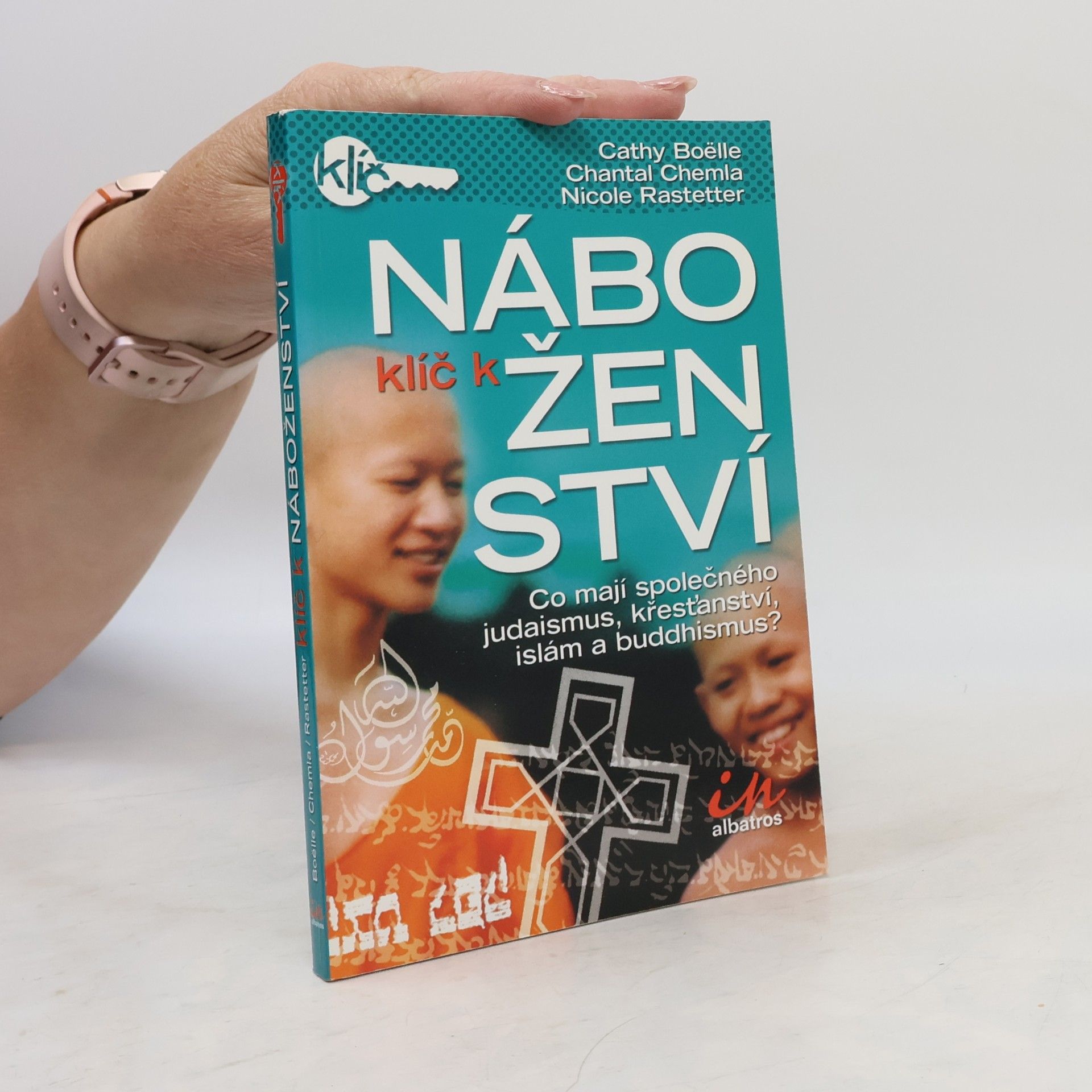 Nicole Rastetter Klíč k náboženství : srovnání čtyř největších světových náboženství