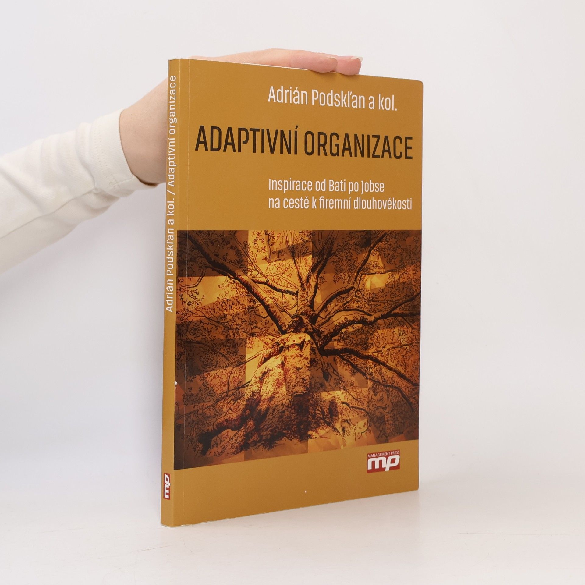 Adrián Podskľan Adaptivní organizace : inspirace od Bati po Jobse na cestě k firemní dlouhověkosti