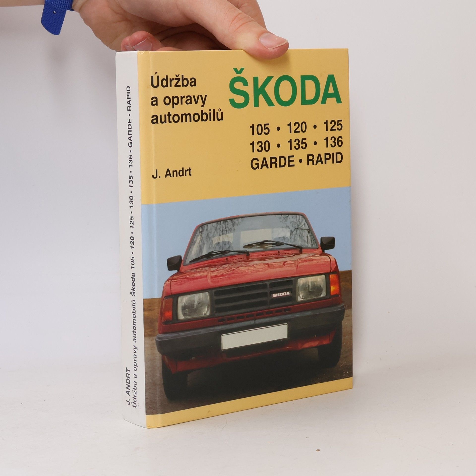 Jaroslav Andrt Údržba a opravy automobilů Škoda 105, 120, 125, 130, 135, 136, Garde, Rapid