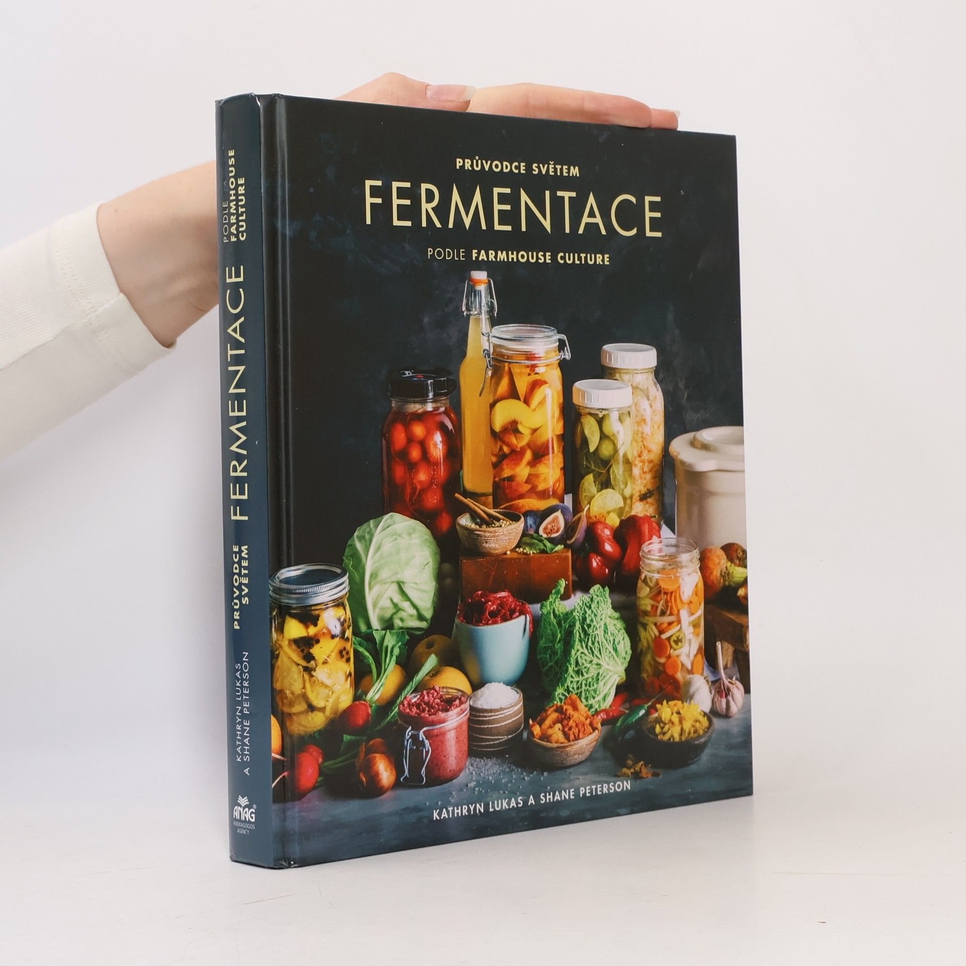 Průvodce světem fermentace podle farmhouse culture : domácí výroba pokrmů a nápojů s živými kulturami včetně 100 receptů od kimči po kombuchu