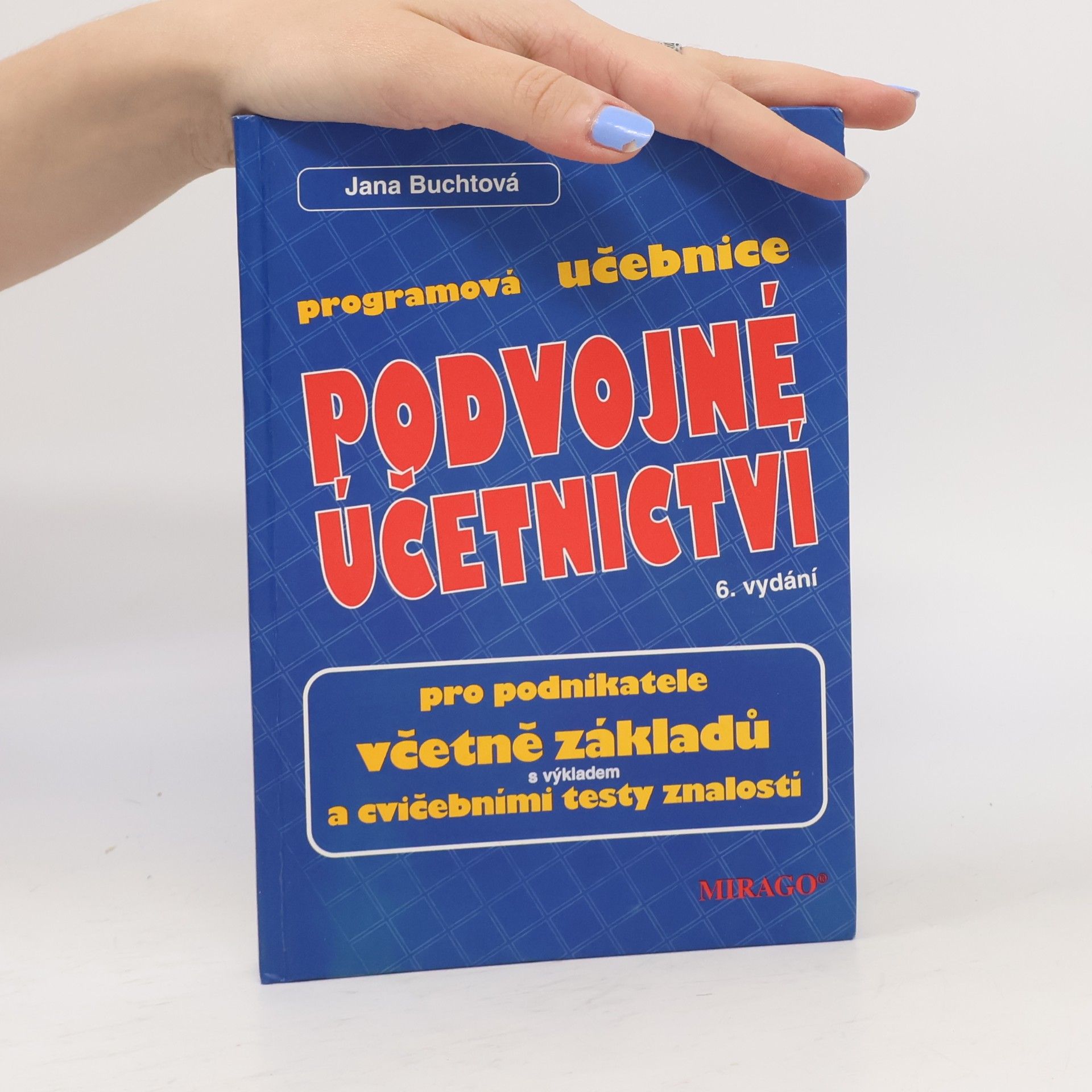 Jana Buchtová Programová učebnice. Podvojné účetnictví pro podnikatele včetně základů