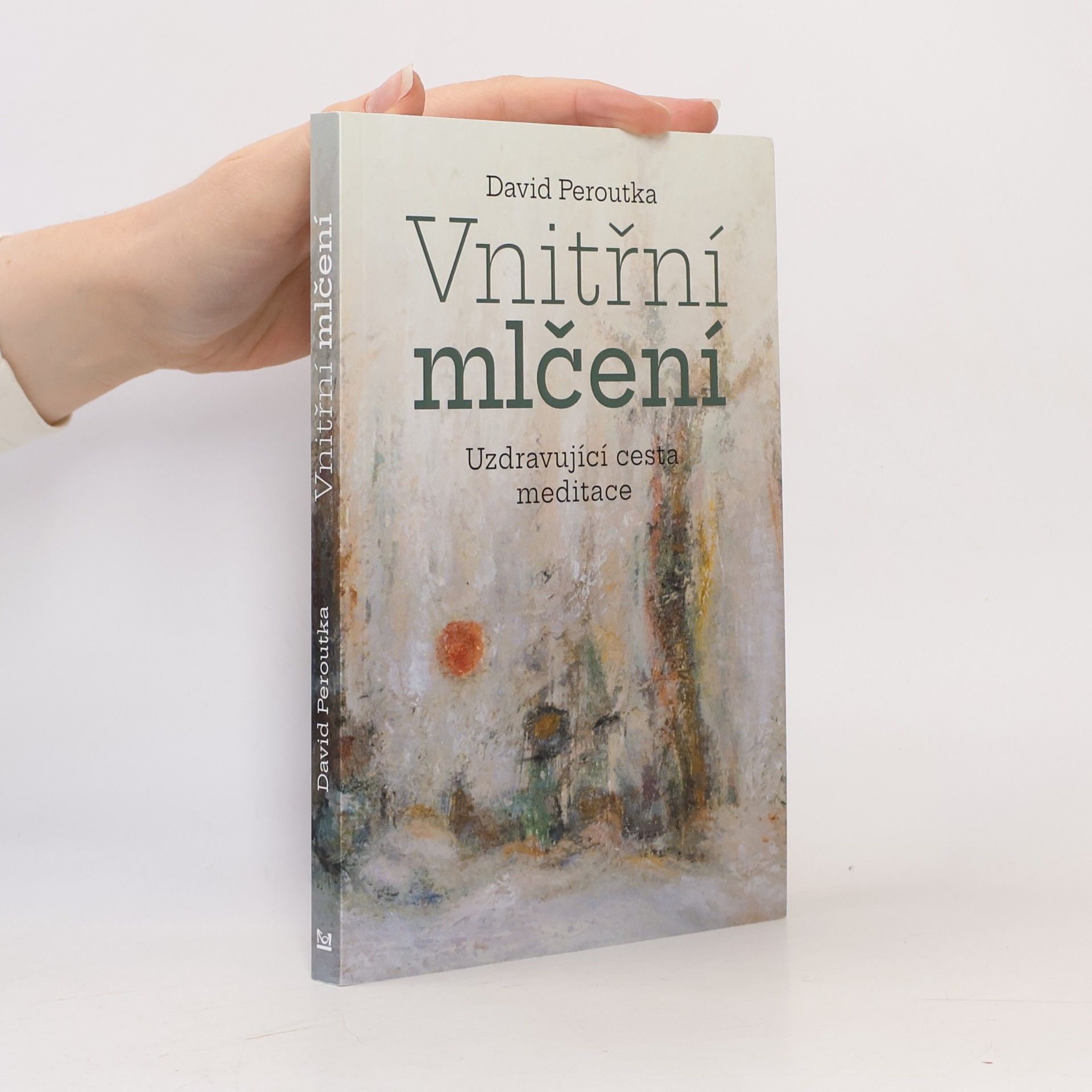 David Peroutka Vnitřní mlčení. Uzdravující cesta meditace