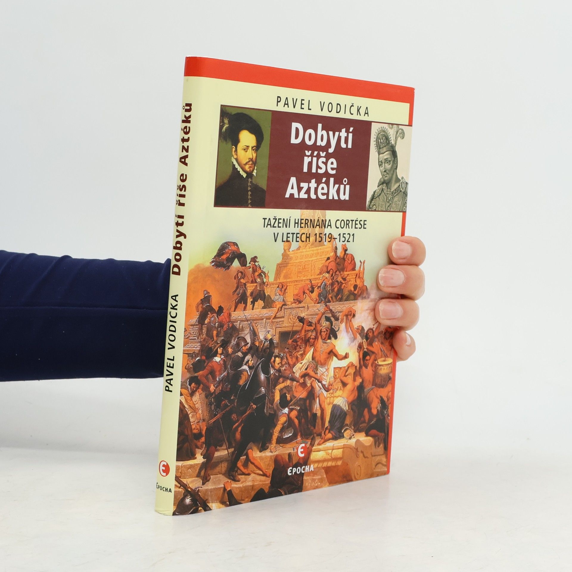 Pavel Vodička Dobytí říše Aztéků : tažení Hernána Cortése v letech 1519-1521