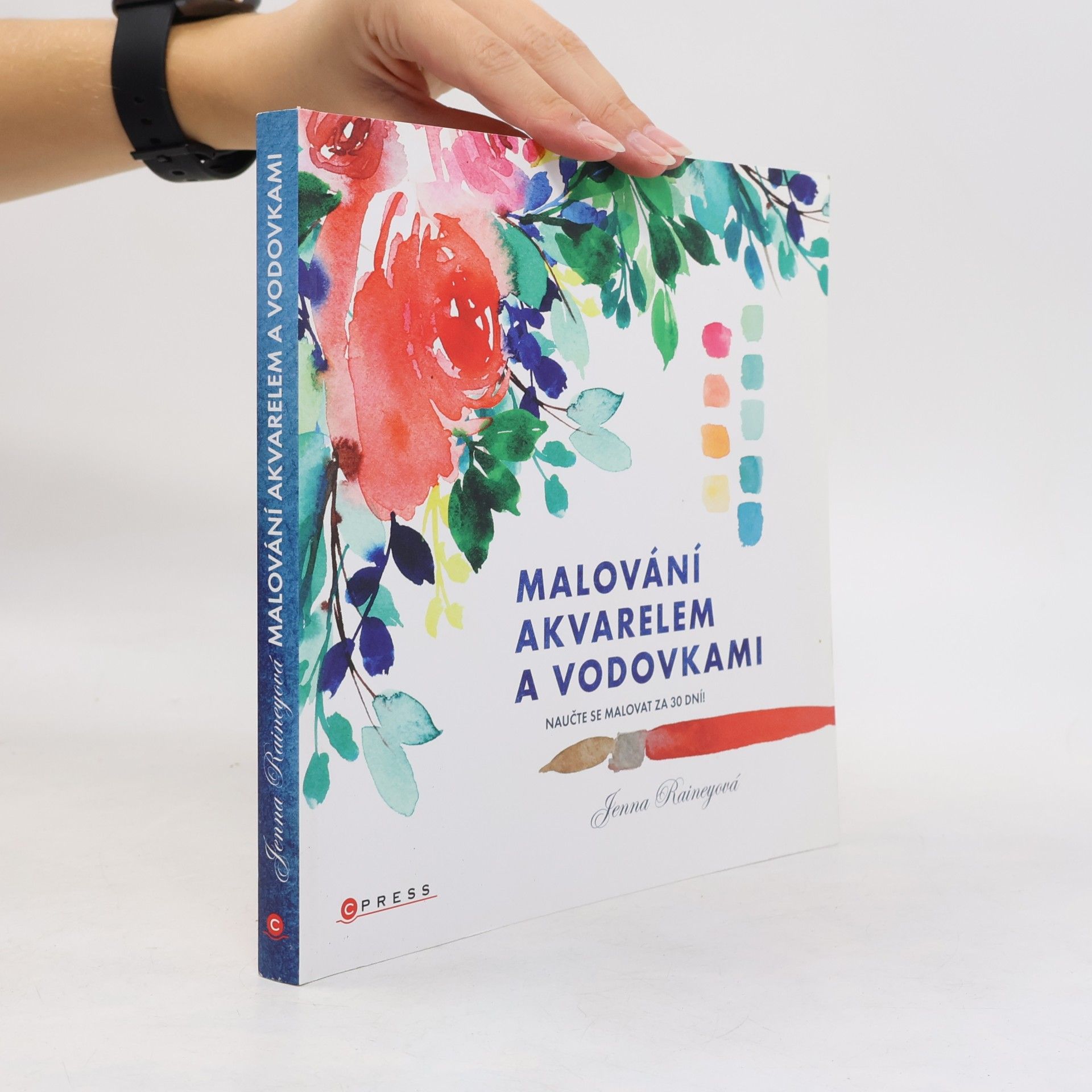 Jenna Rainey Malování akvarelem a vodovkami : naučte se malovat za 30 dní!