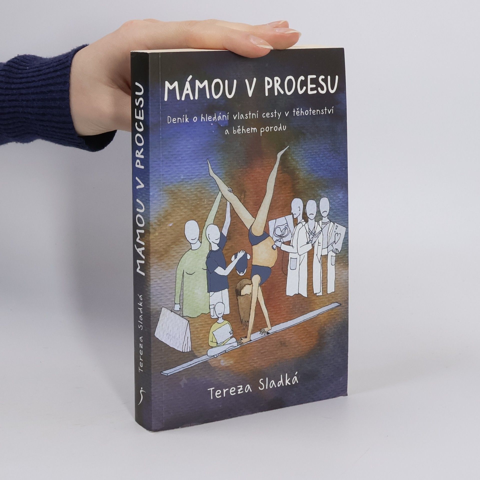 Tereza Sladká Mámou v procesu - Deník o hledání vlastní cesty v těhotenství a během porodu