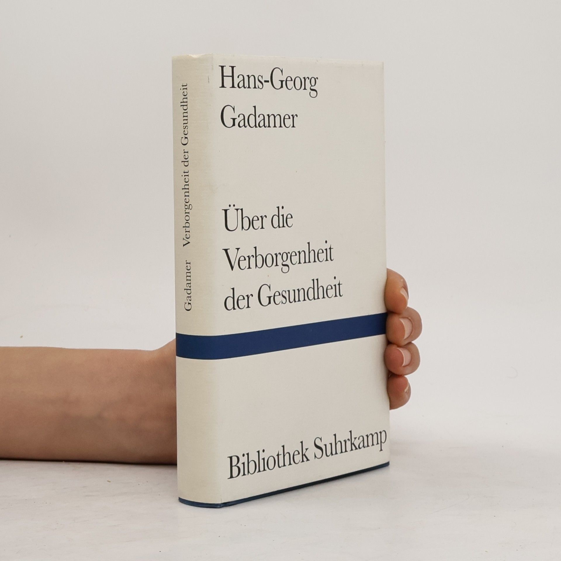 Hans-Georg Gadamer Über die Verborgenheit der Gesundheit