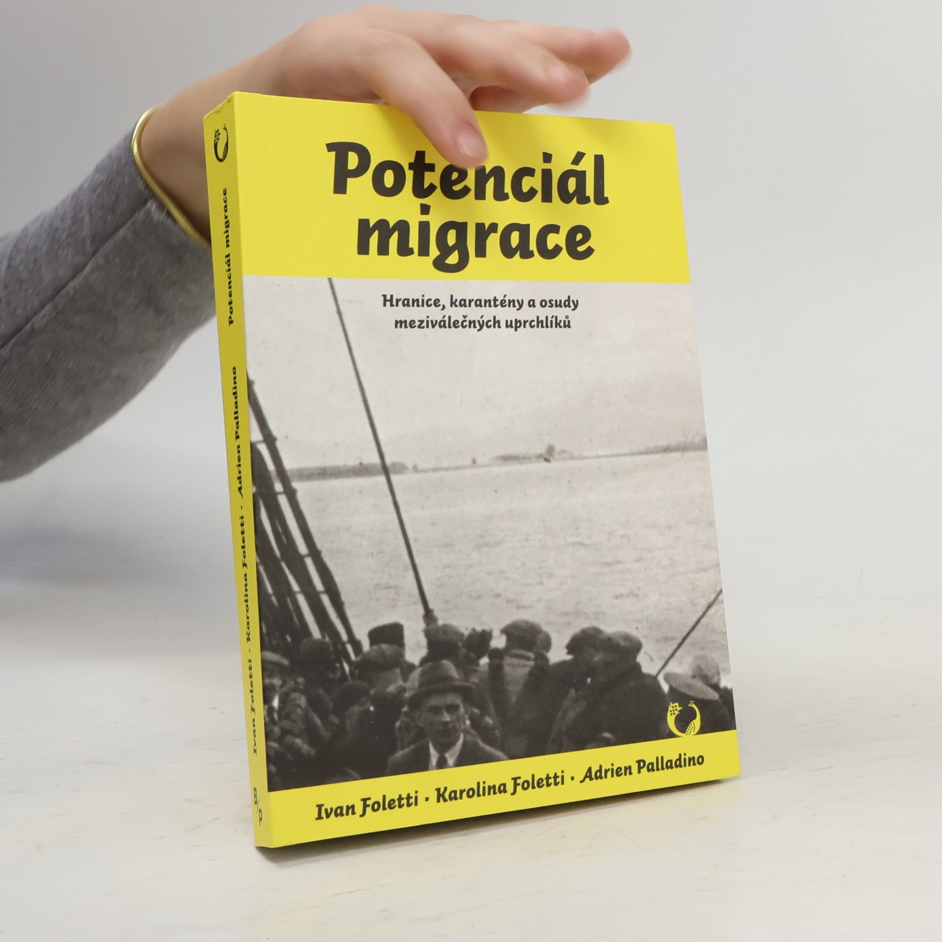 Ivan Foletti Potenciál migrace - Hranice, karantény a osudy meziválečných uprchlíků