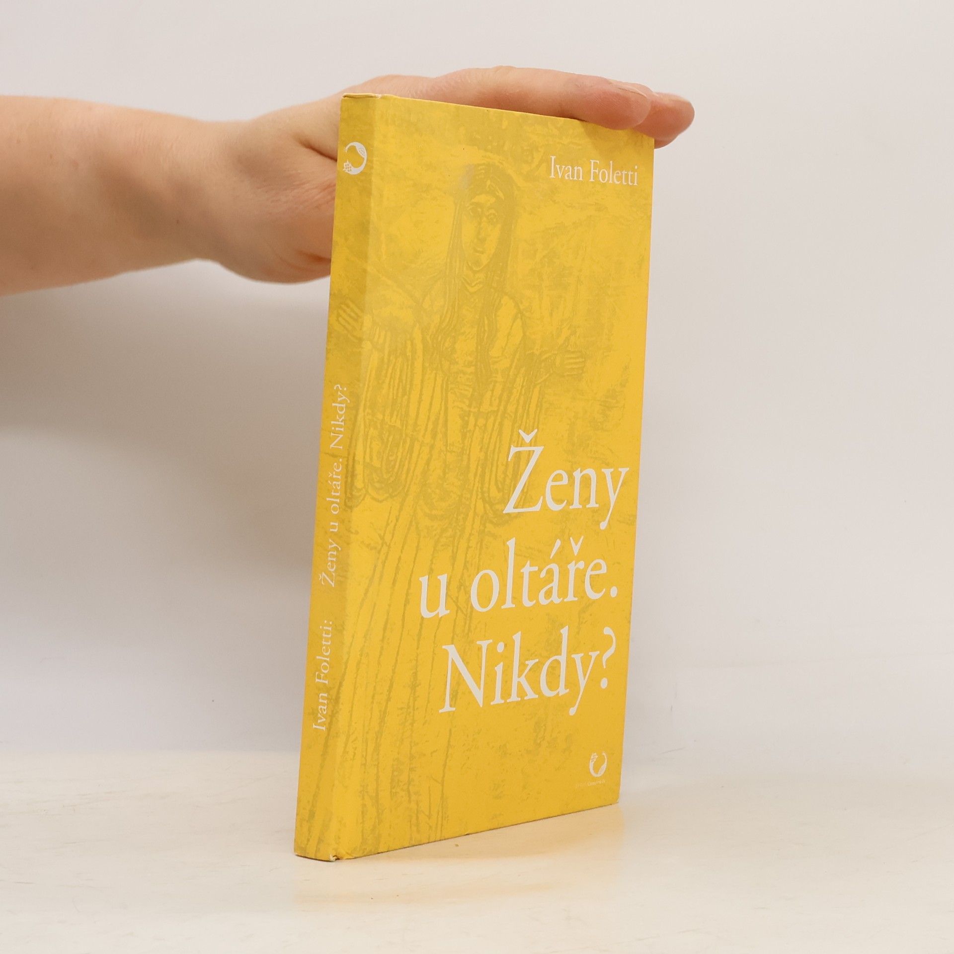 Ivan Foletti Ženy u oltáře. Nikdy?