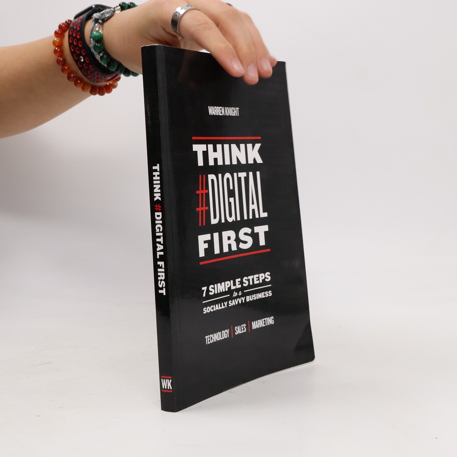 Warren Knight Think #digital first : 7 simple steps to a socially savvy business : technology, sales, marketing