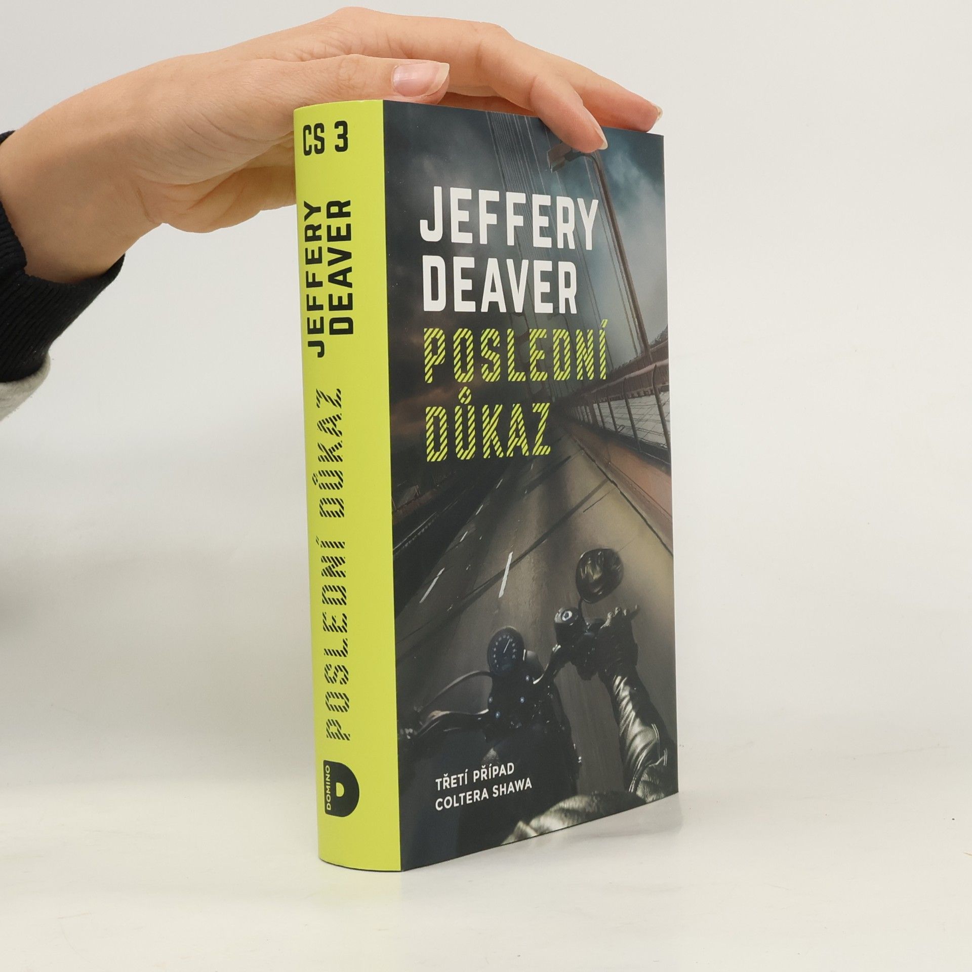 Jeffery Deaver Poslední důkaz : třetí případ Coltera Shawa