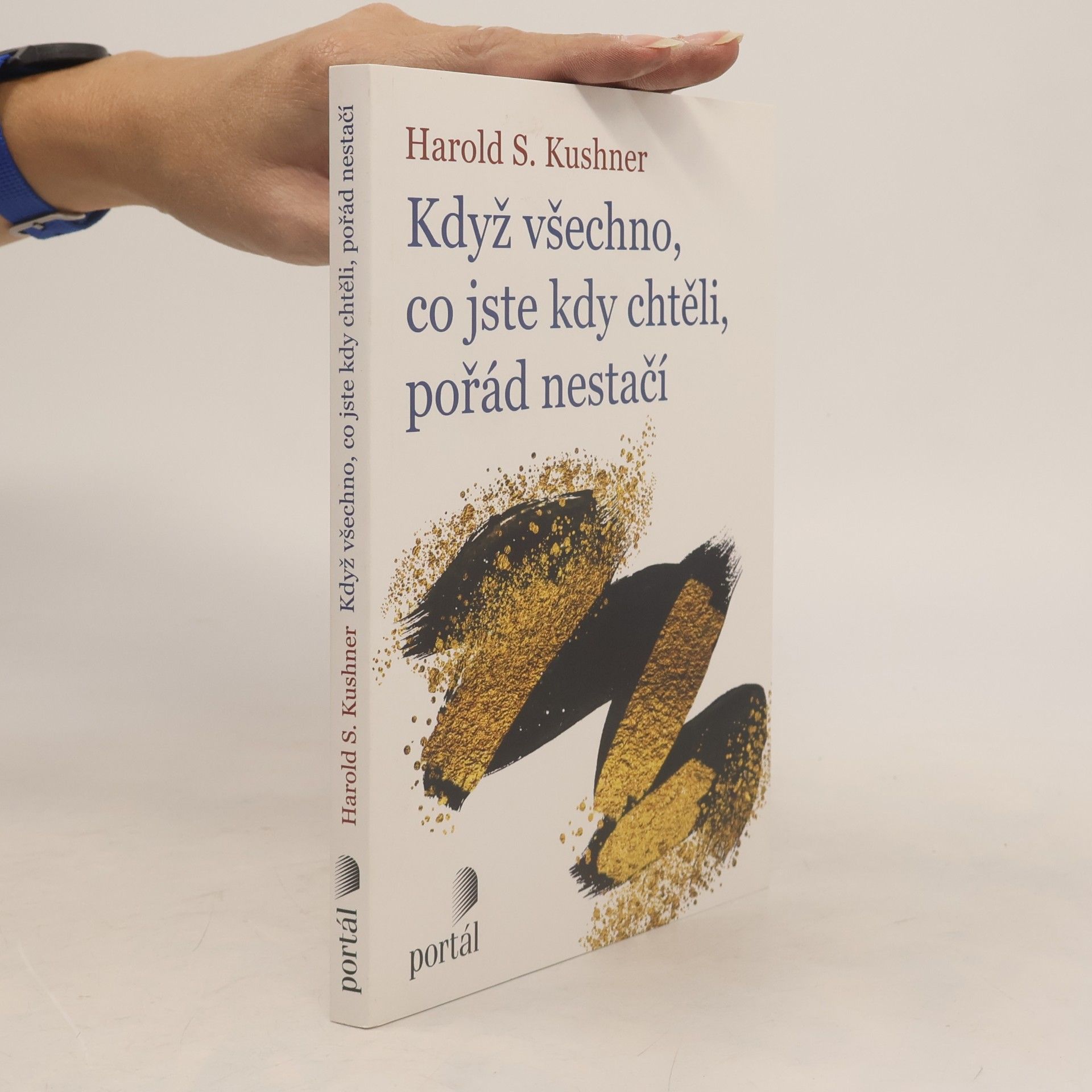 Harold Kushner Když všechno, co jste kdy chtěli, pořád nestačí
