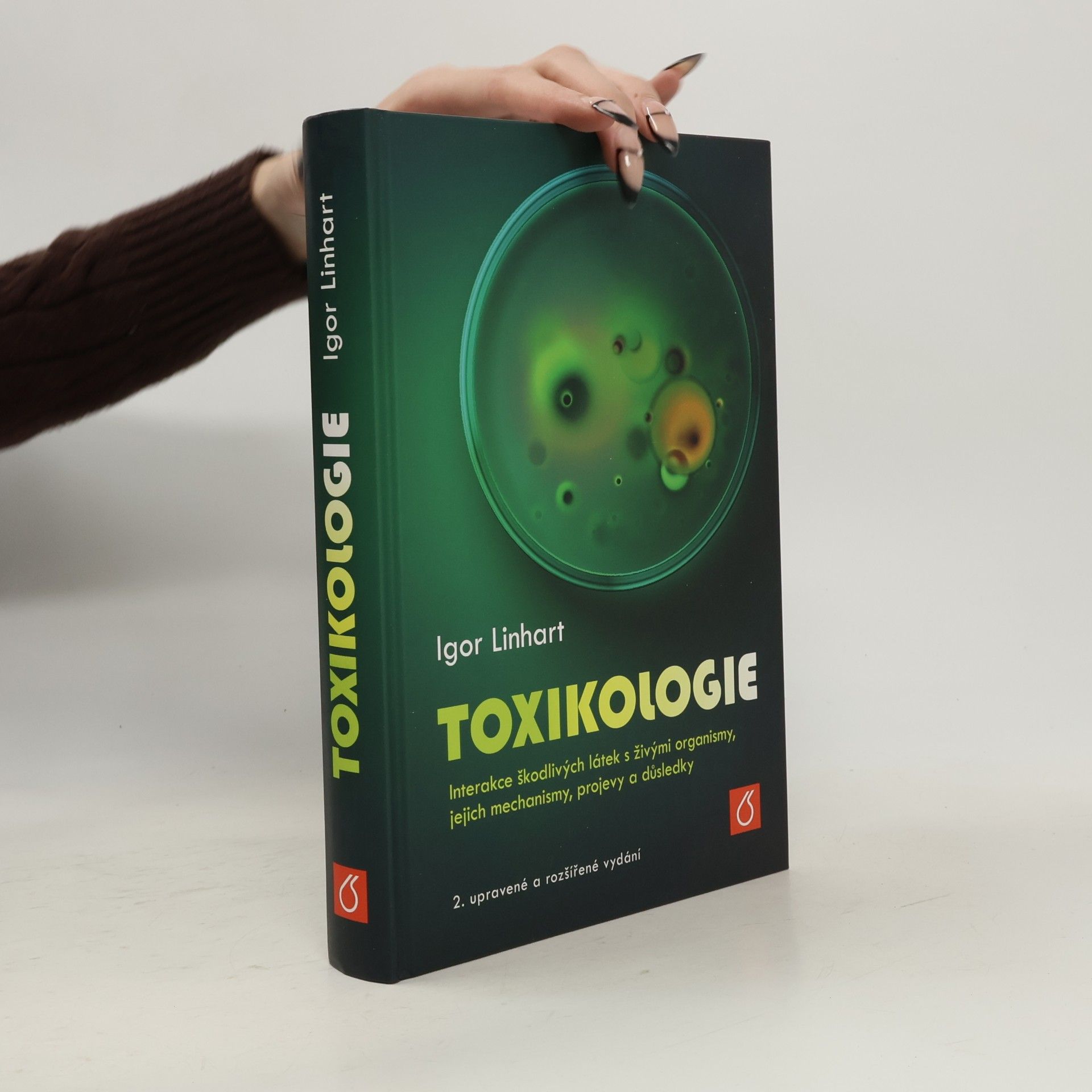 Igor Linhart Toxikologie - Interakce škodlivých látek s živými organismy, jejich mechanismy, projevy a důsledky