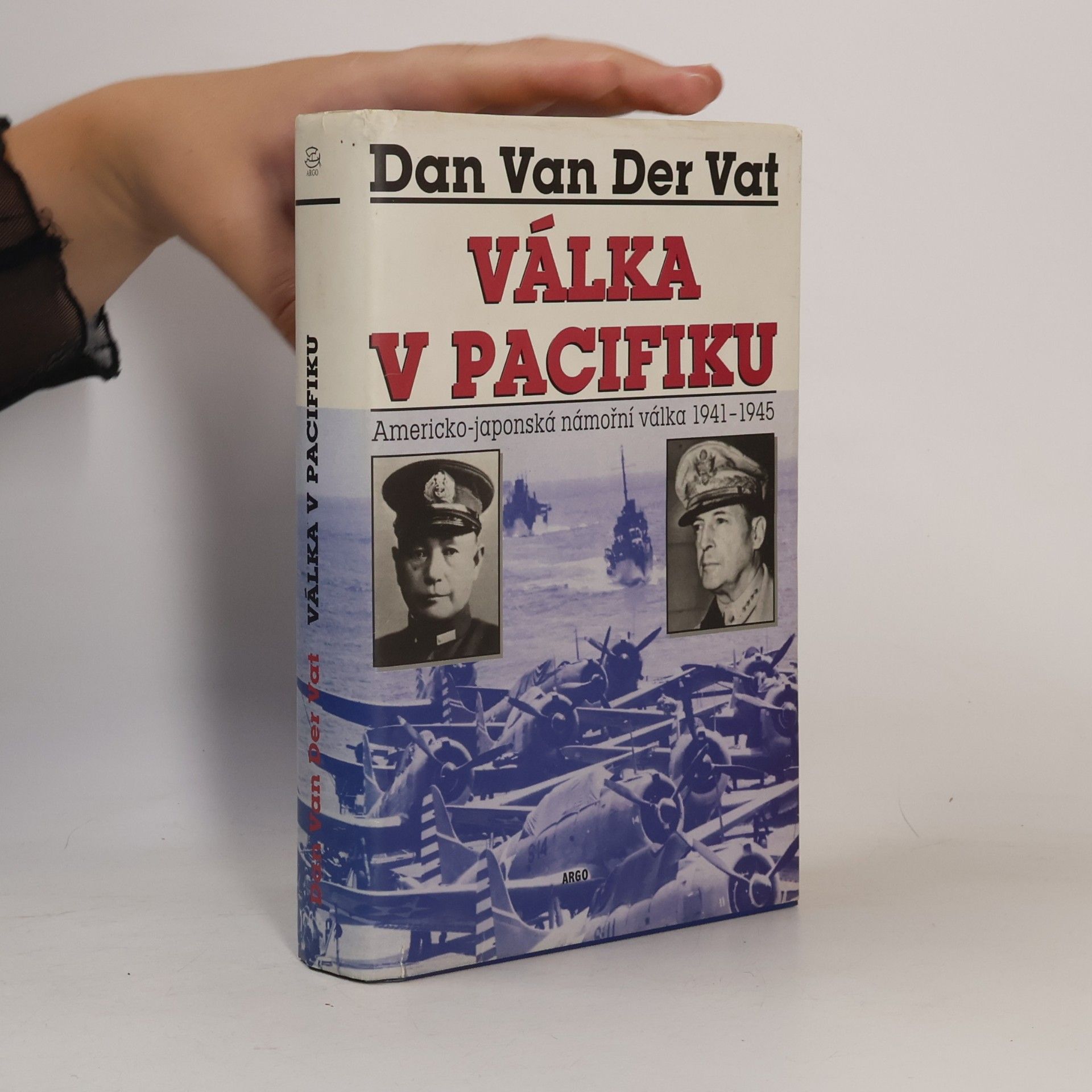 Dan van der Vat Válka v Pacifiku: Americko-japonská námořní válka 1941-1945