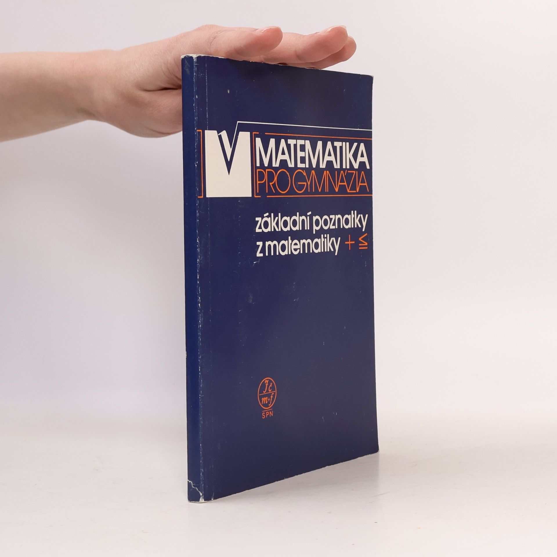 Ivan Bušek Matematika pro gymnázia. Základní poznatky z matematiky