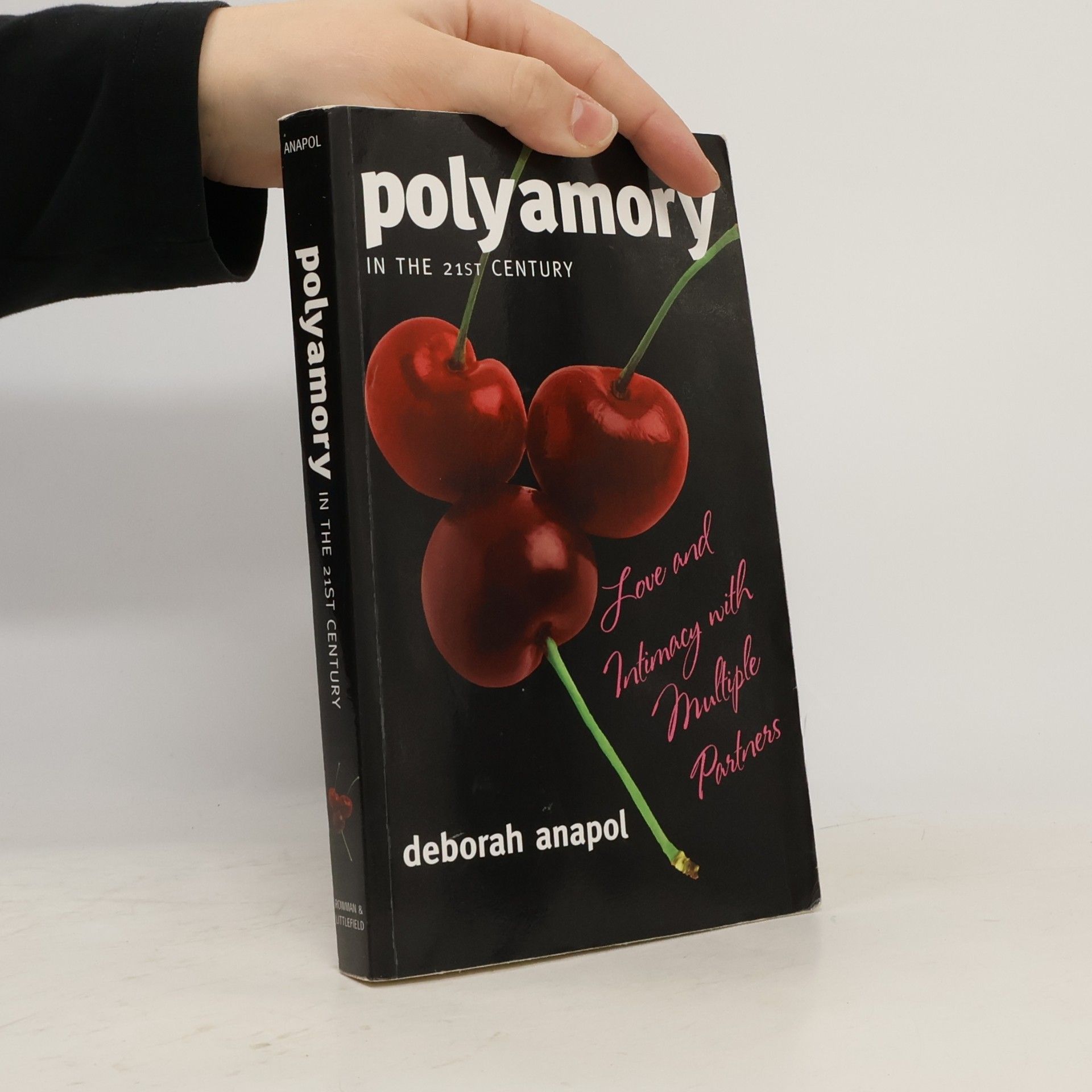Deborah M. Anapol Polyamory in the twenty-first century : love and intimacy with multiple partners