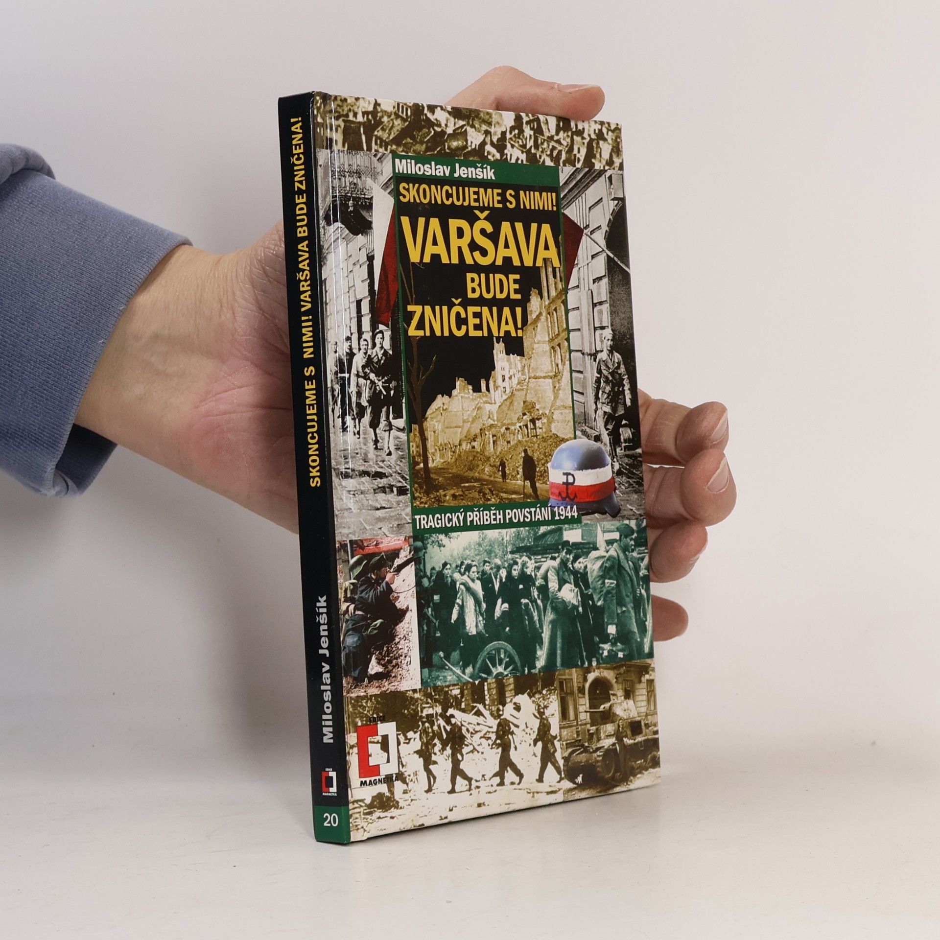 Miloslav Jenšík Skoncujeme s nimi! Varšava bude zničena! Tragický příběh povstání 1944