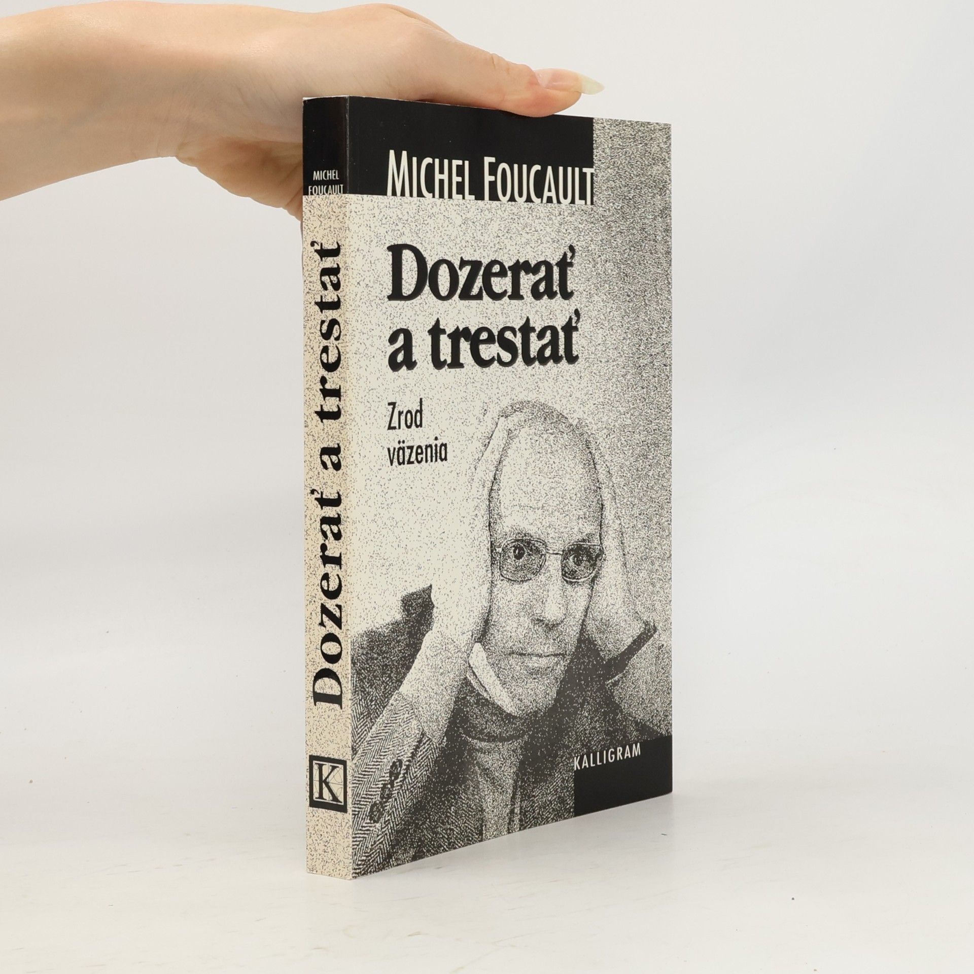 Michel Foucault Dozerať a trestať