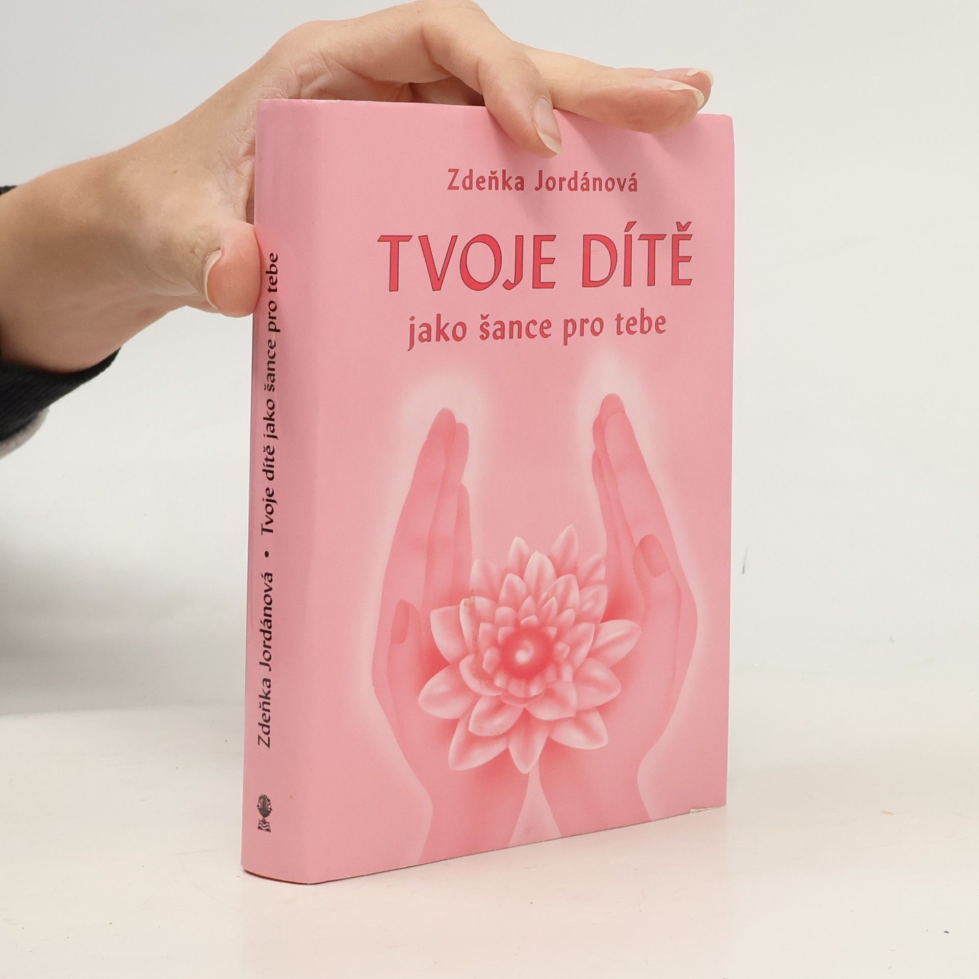 Jordánová Zdeňka Tvoje dítě jako šance pro tebe