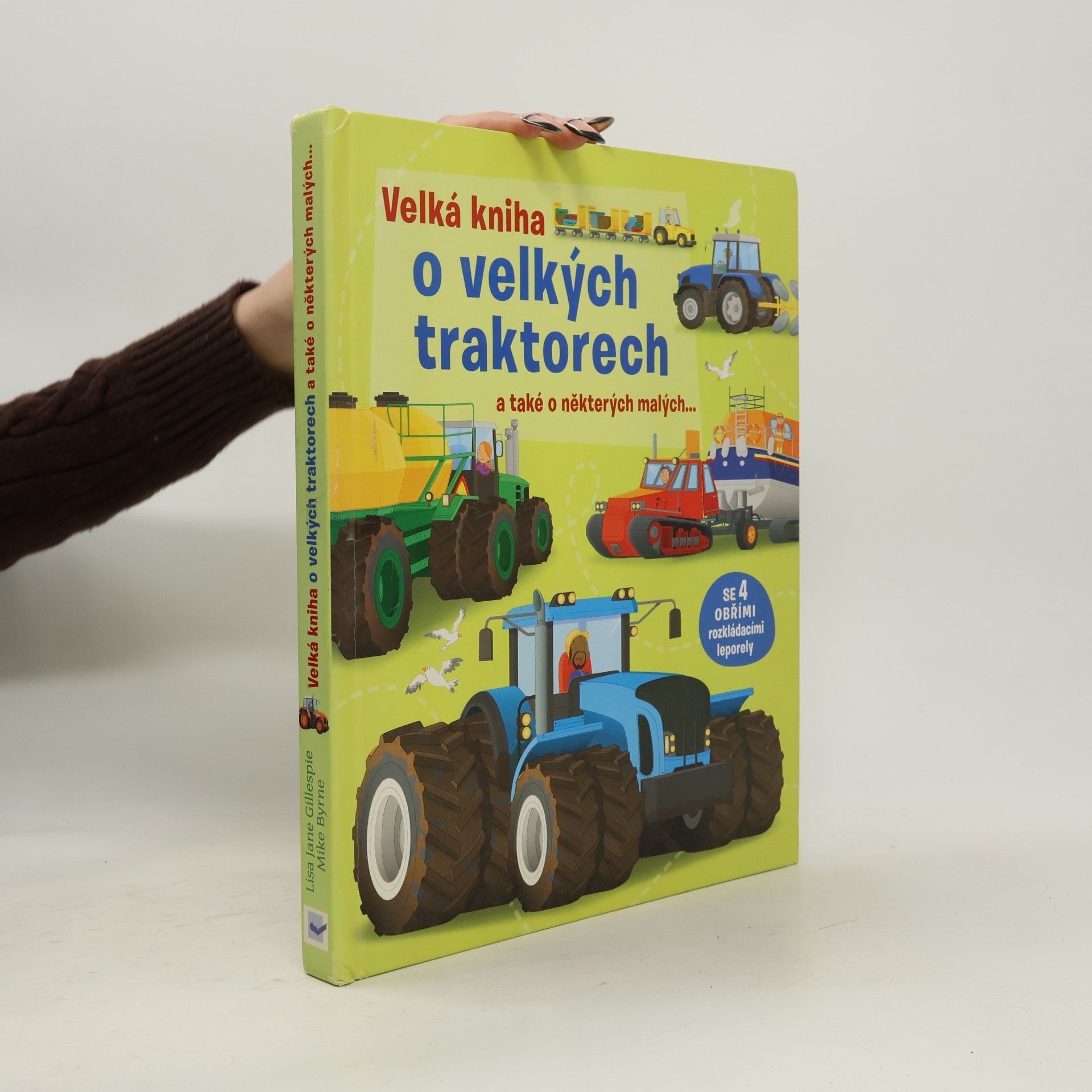 Lisa Jane Gillespie Velká kniha o velkých traktorech - a také o některých malých...