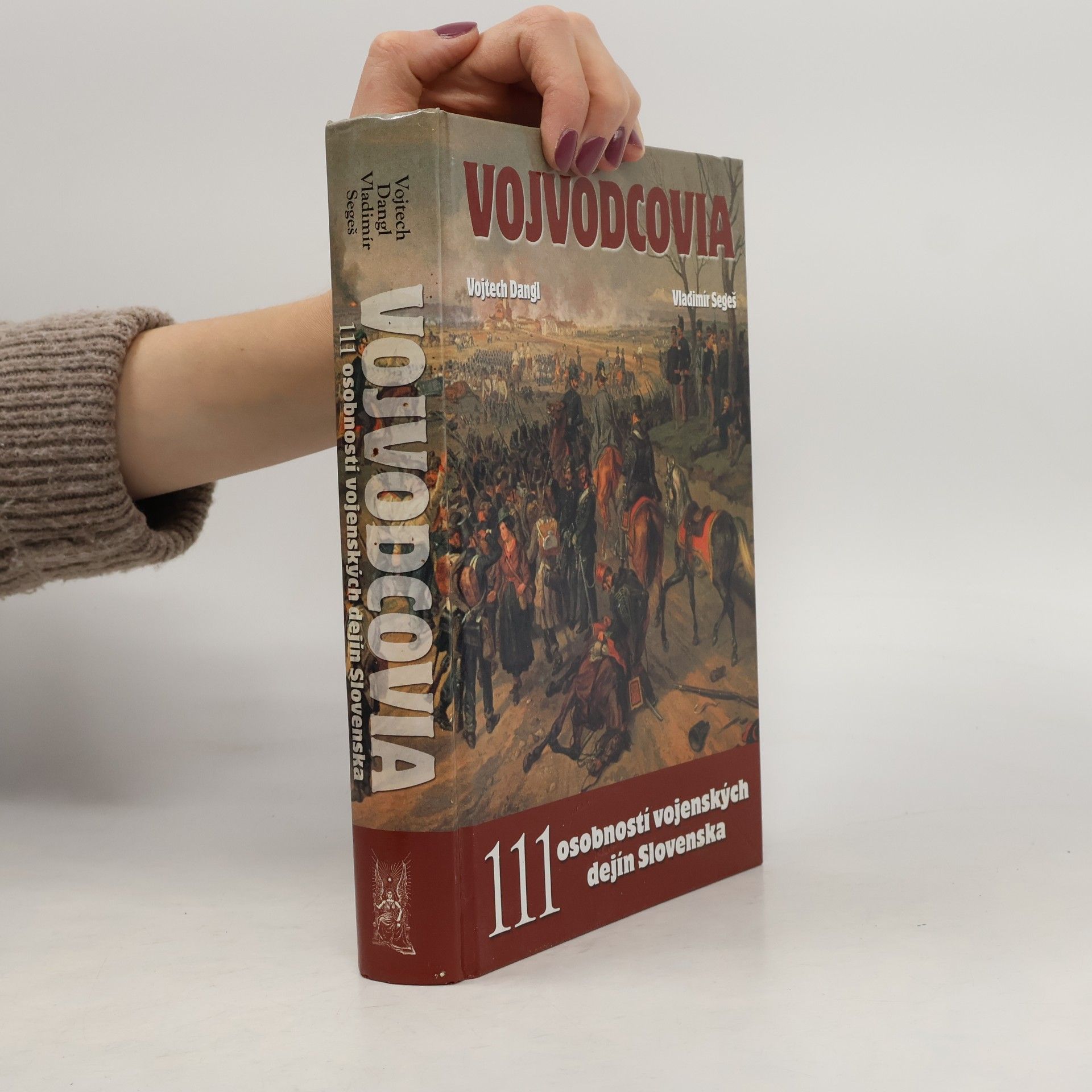 Vladimír Segeš Vojvodcovia. 111 osobností vojenských dejín Slovenska