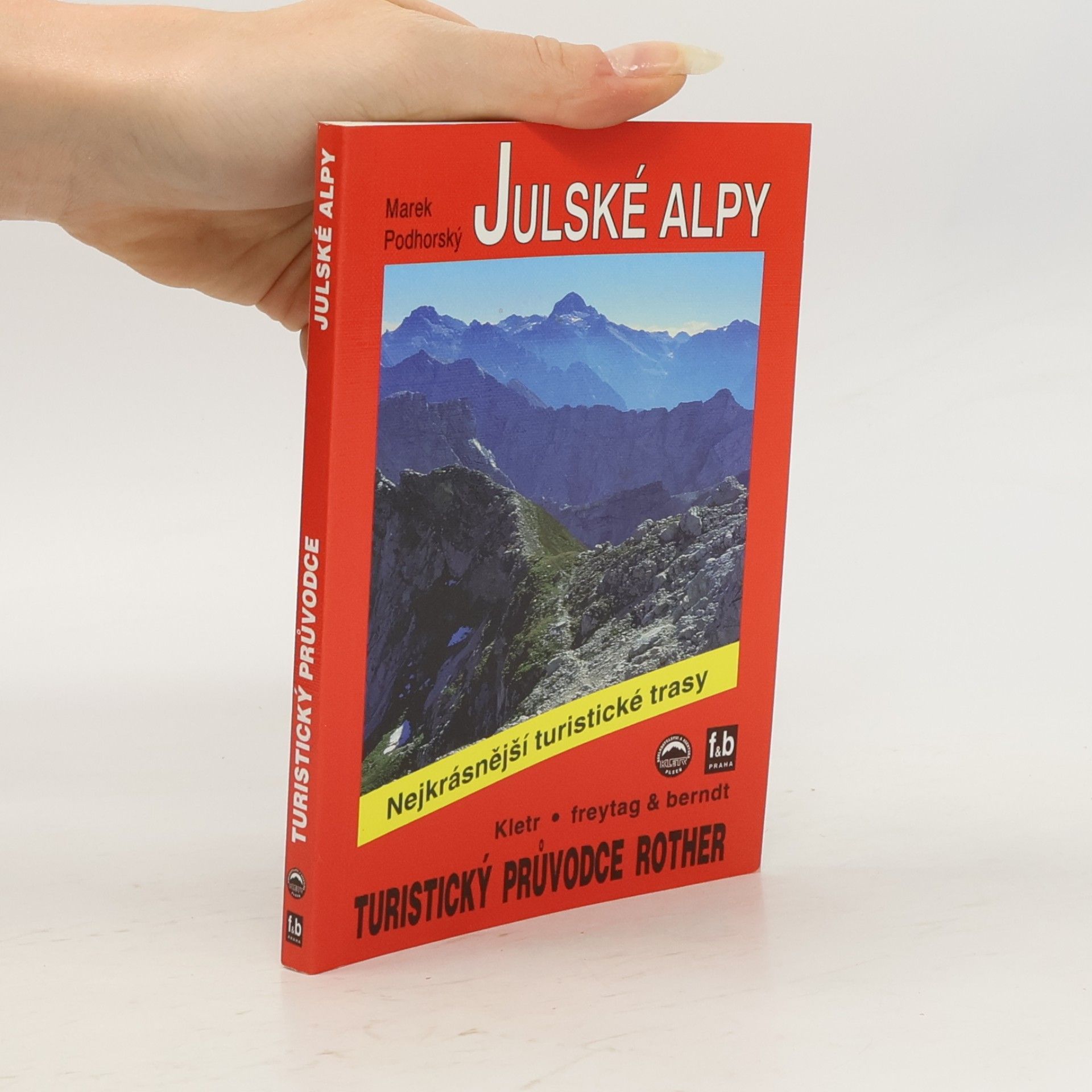 Tereza Pánková Julské Alpy: 50 nejkrásnější turistických tras po horách a údolími Julských Alp ve Slovinsku a Itálii