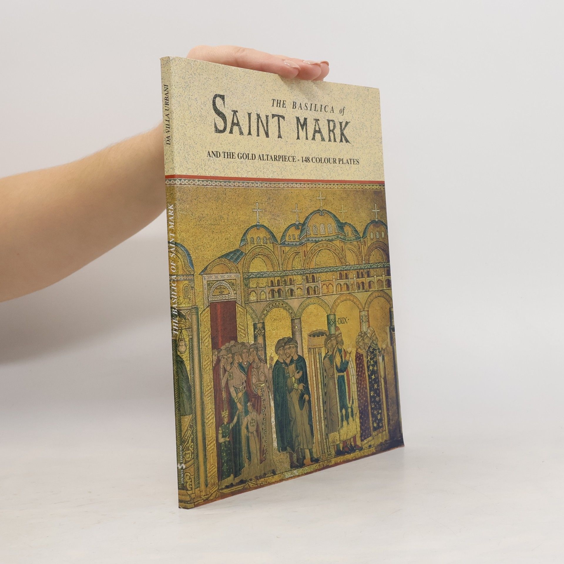 Maria Da Villa Urbani The Basilica of Saint Mark and the Gold Altarpiece - 148 Colour Plates